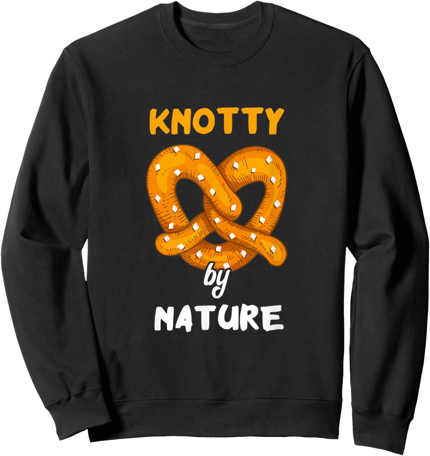 Knotty By Nature Baked Funny Pretzel Pun Salty Snack Sweatshirt - Sweatshirt | Black