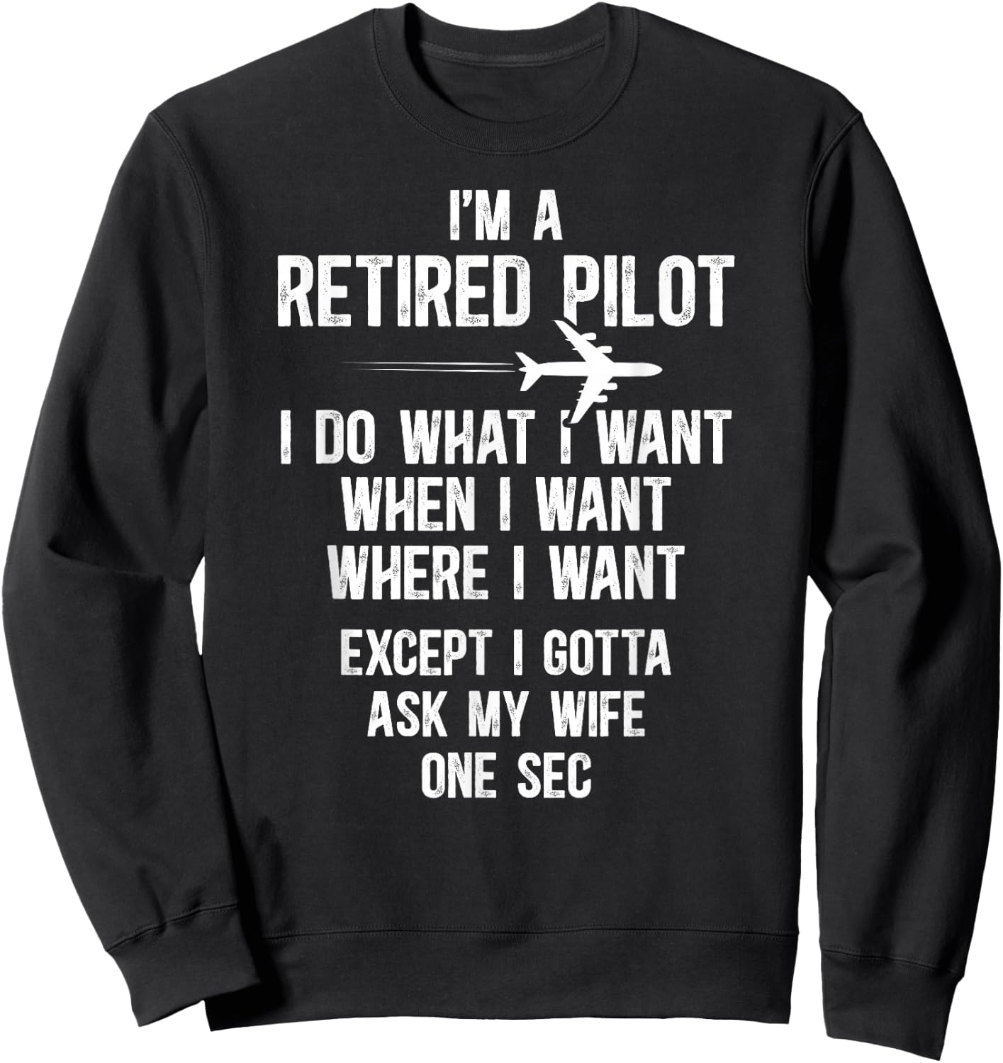 I'm A Retired Pilot Retirement Pilot Sweatshirt - Sweatshirt | Black