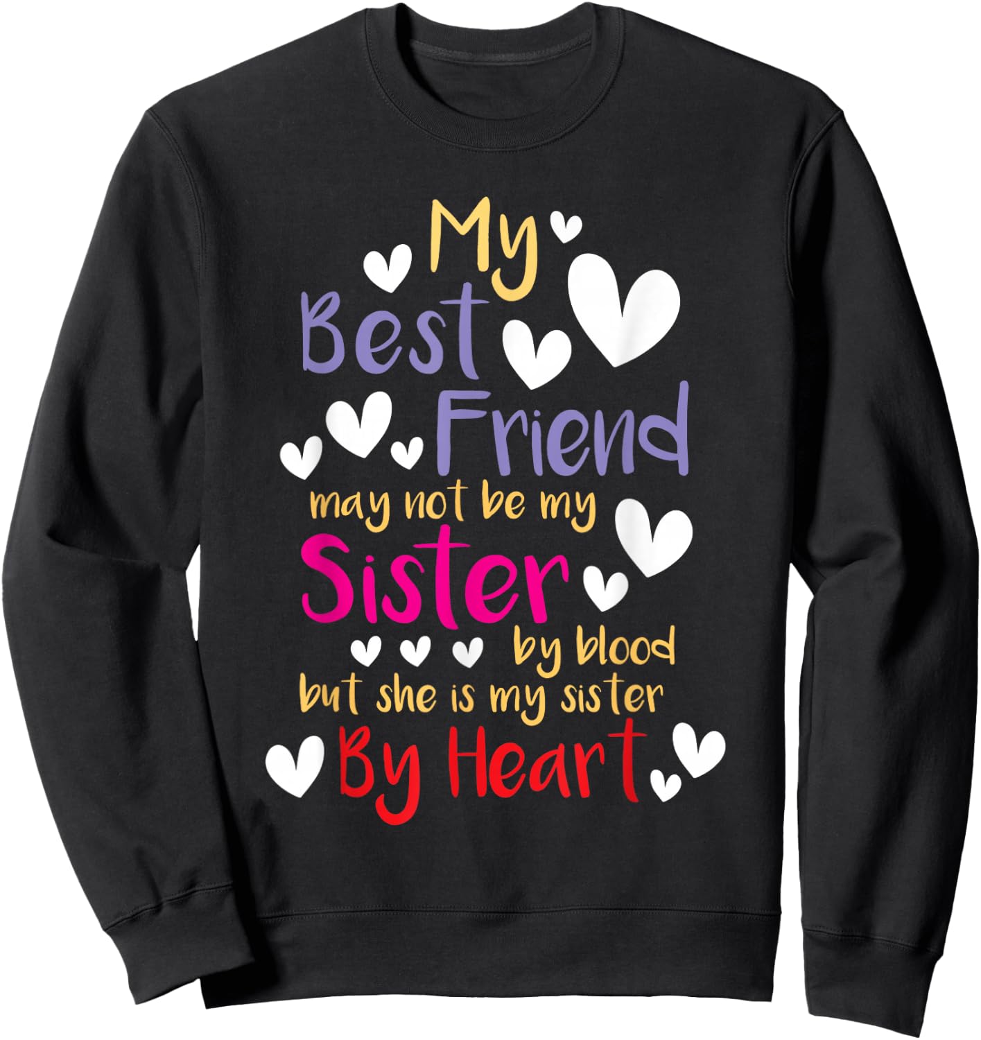 My Bestie Friend May Not Be My Sister By Blood - Best Friend Sweatshirt - Sweatshirt | Black