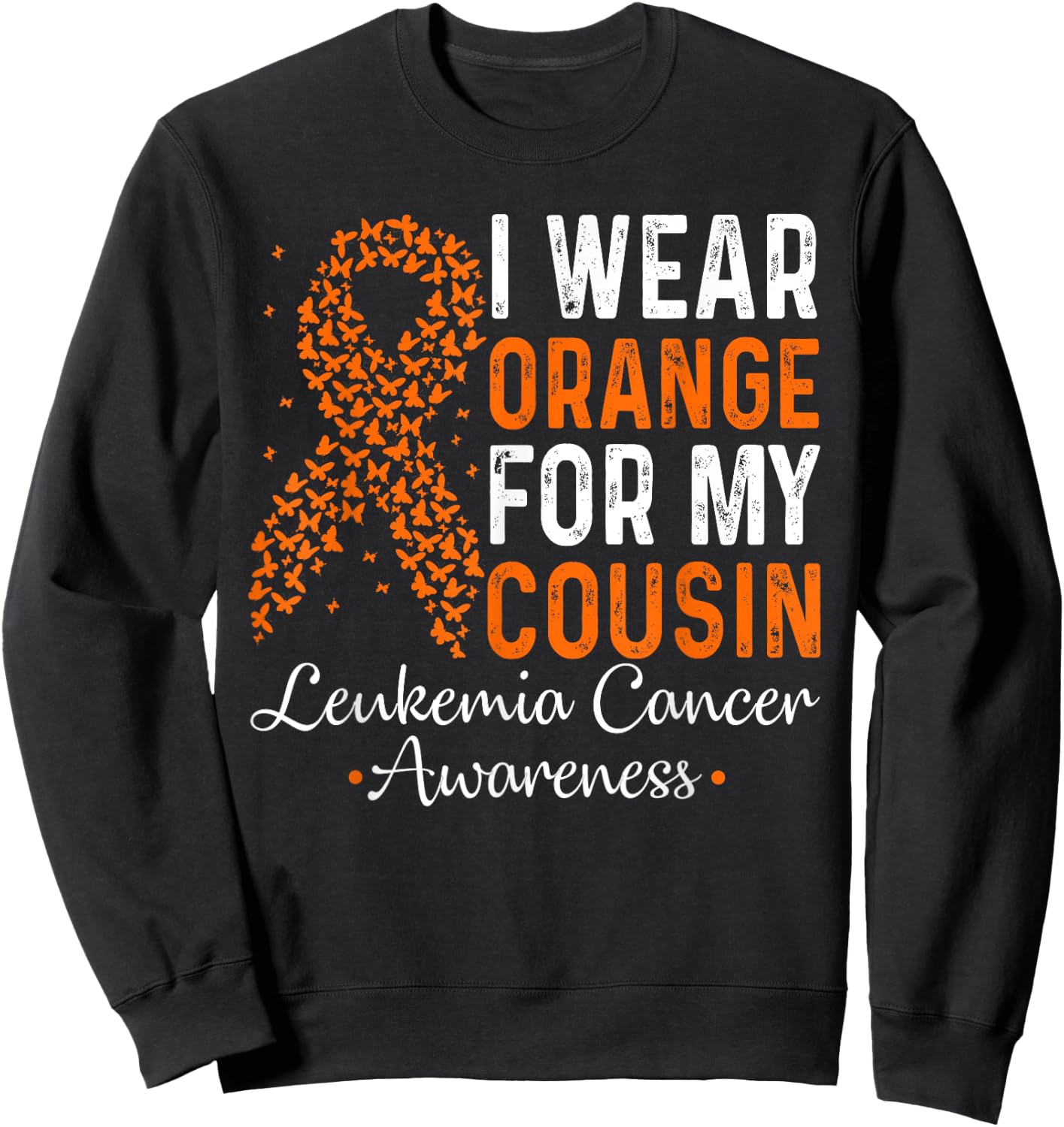 I Wear Orange For My Cousin - Leukemia Cancer Orange Ribbon Sweatshirt - Sweatshirt | Black