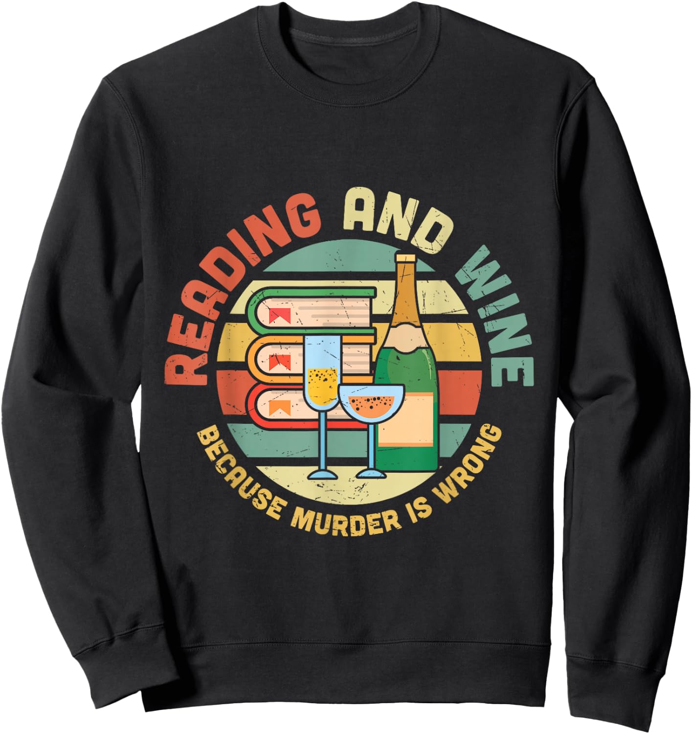 Reading and Wine Because Murder is Wrong Sweatshirt - Sweatshirt | Black