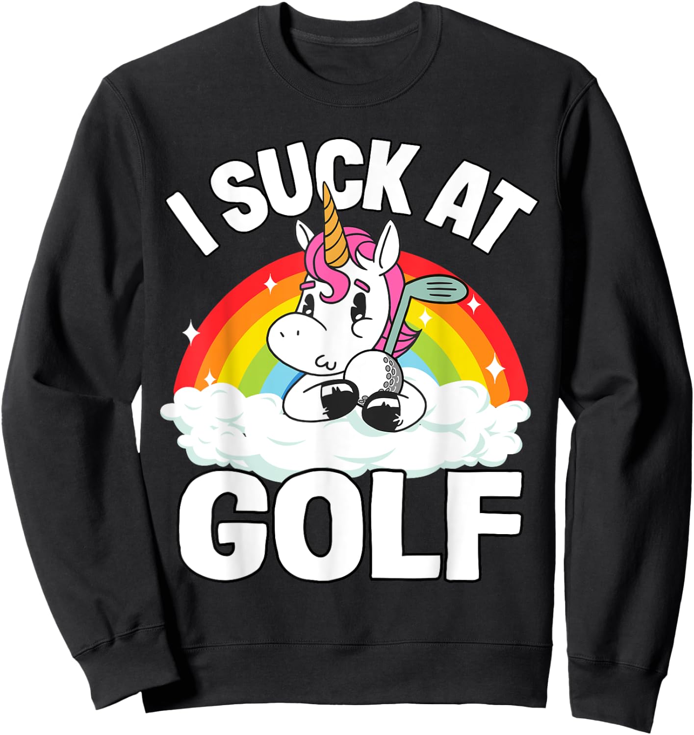 I Suck At Golf Funny Golf Loser Unicorn Sarcastic Golfing Sweatshirt - Sweatshirt | Black
