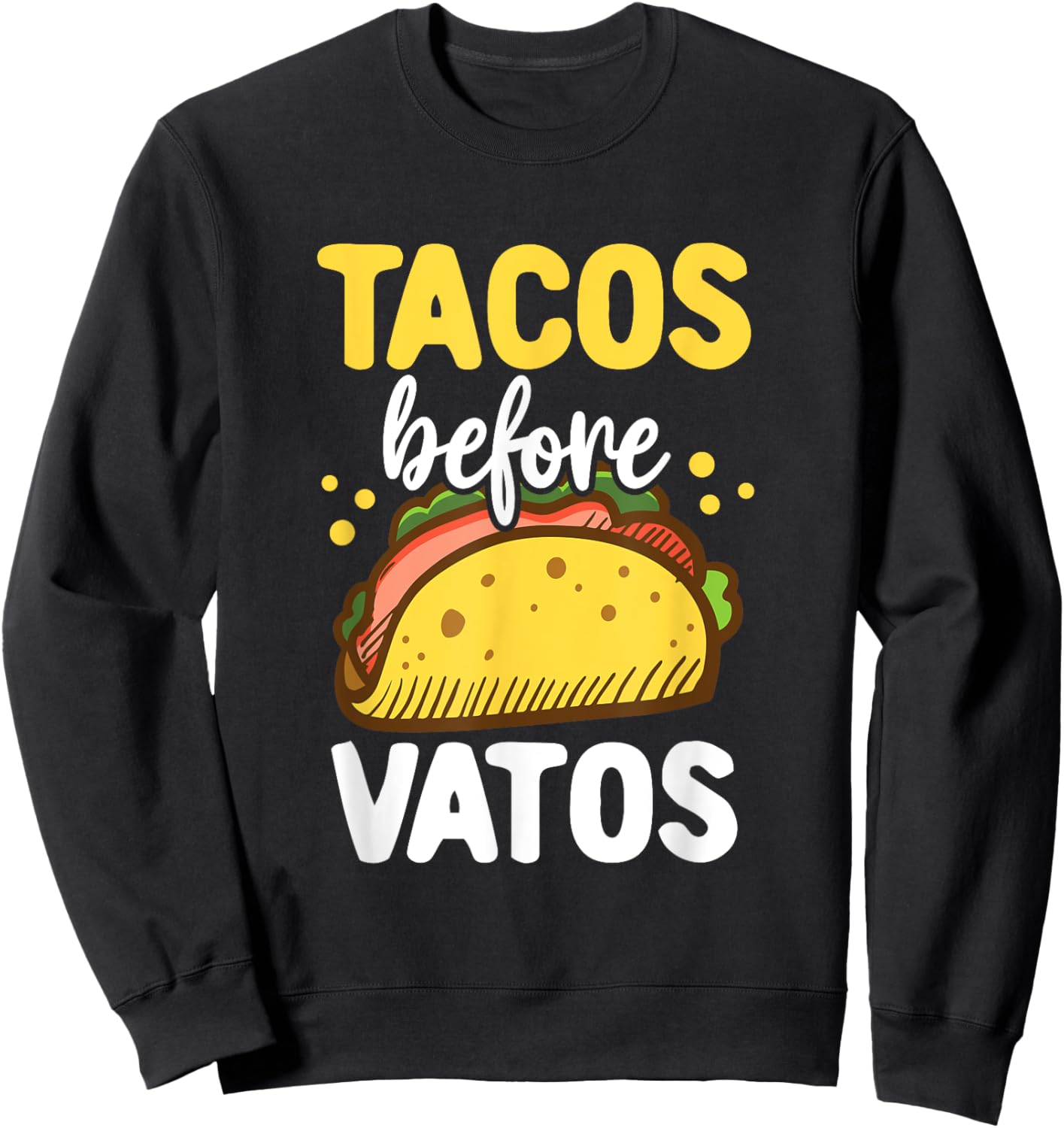 Tacos Before Vatos Clothing Gift Her Tacos Valentine Sweatshirt - Sweatshirt | Black