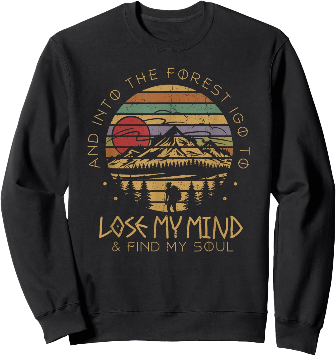 Into The Forest I Go Lose My Mind Find My Soul Camping Sweatshirt - Sweatshirt | Black