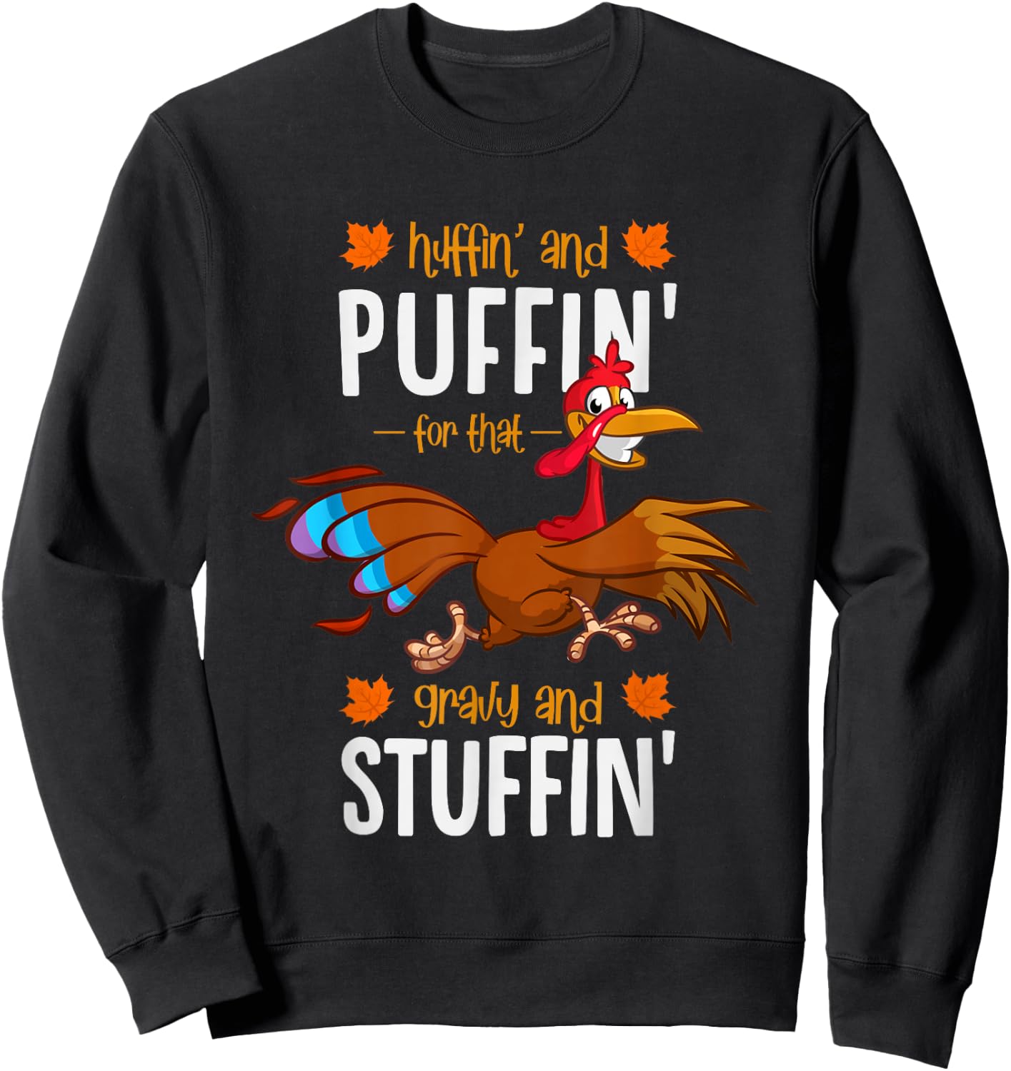 Huffin and Puffin for that Gravy and Stuffin or Turkey Trot Sweatshirt - Sweatshirt | Black