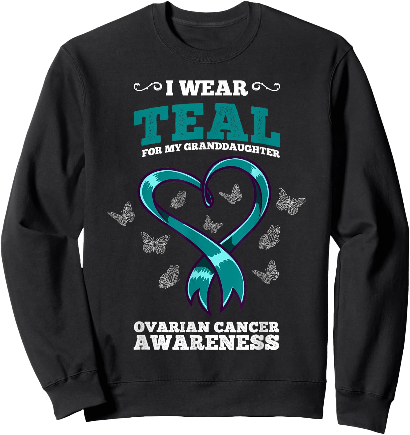 I Wear Teal For My Granddaughter Ovarian Cancer Awareness Sweatshirt - Sweatshirt | Black