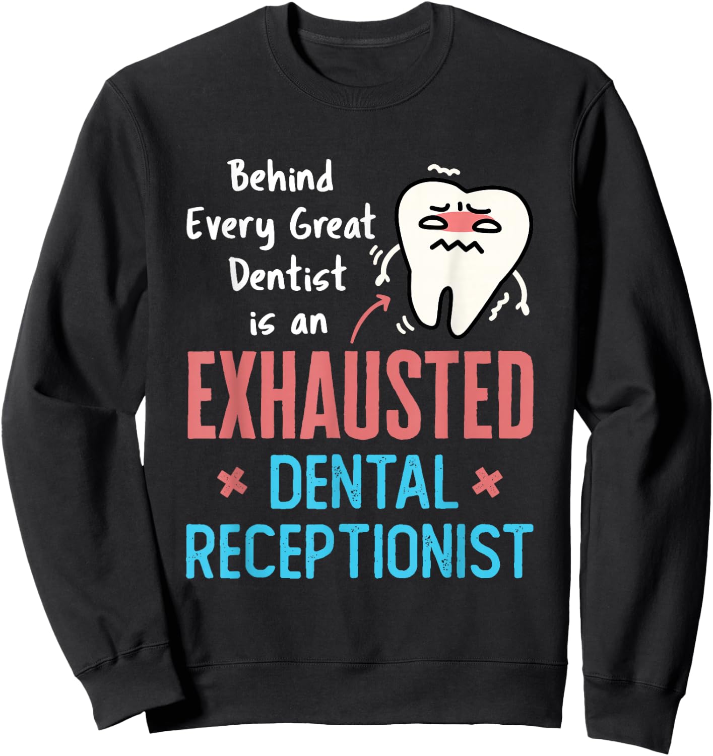 Exhausted Dental Receptionist Funny Dentist Front Office Sweatshirt - Sweatshirt | Black