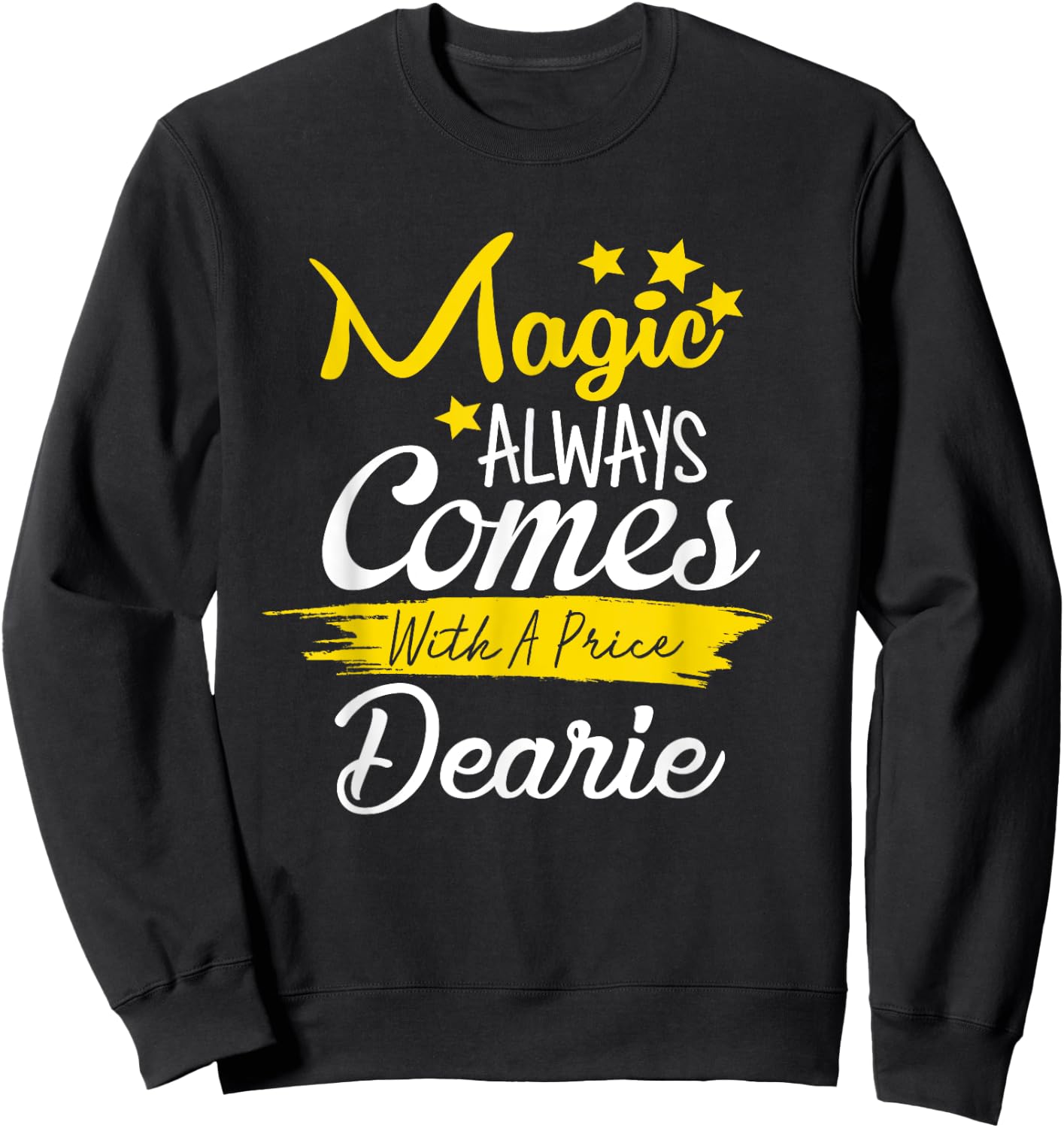 Magic Always Comes With A Price Dearie Funny Sweatshirt - Sweatshirt | Black