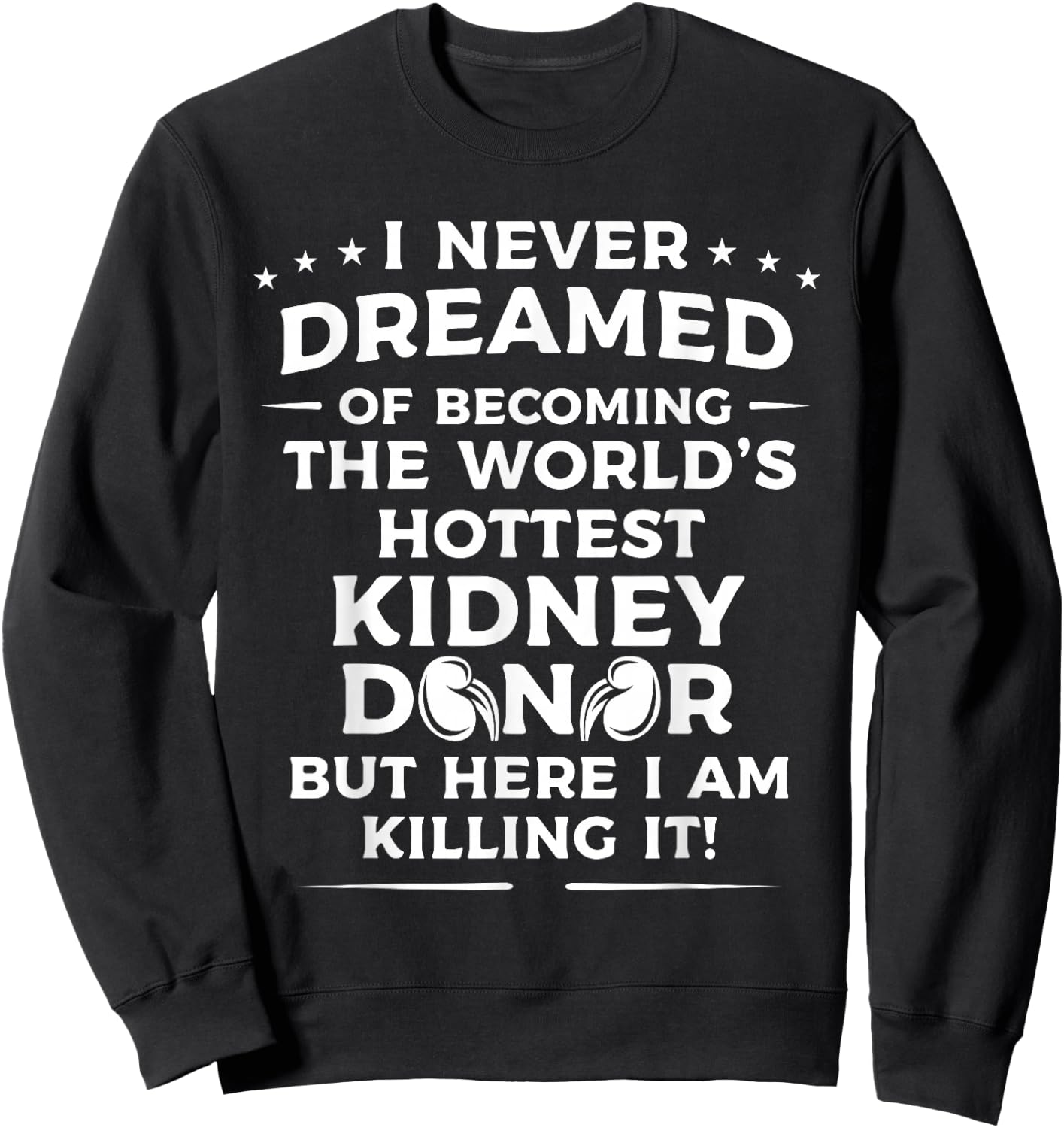 Funny Kidney Donor Art Men Women Kidney Disease Awareness Sweatshirt - Sweatshirt | Black