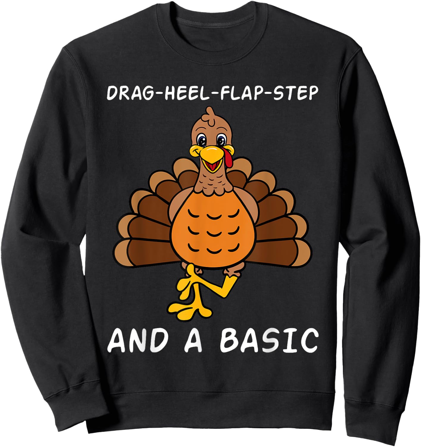 Thanksgiving Dinner Clogging Dance Turkey Dancing Sweatshirt - Sweatshirt | Black