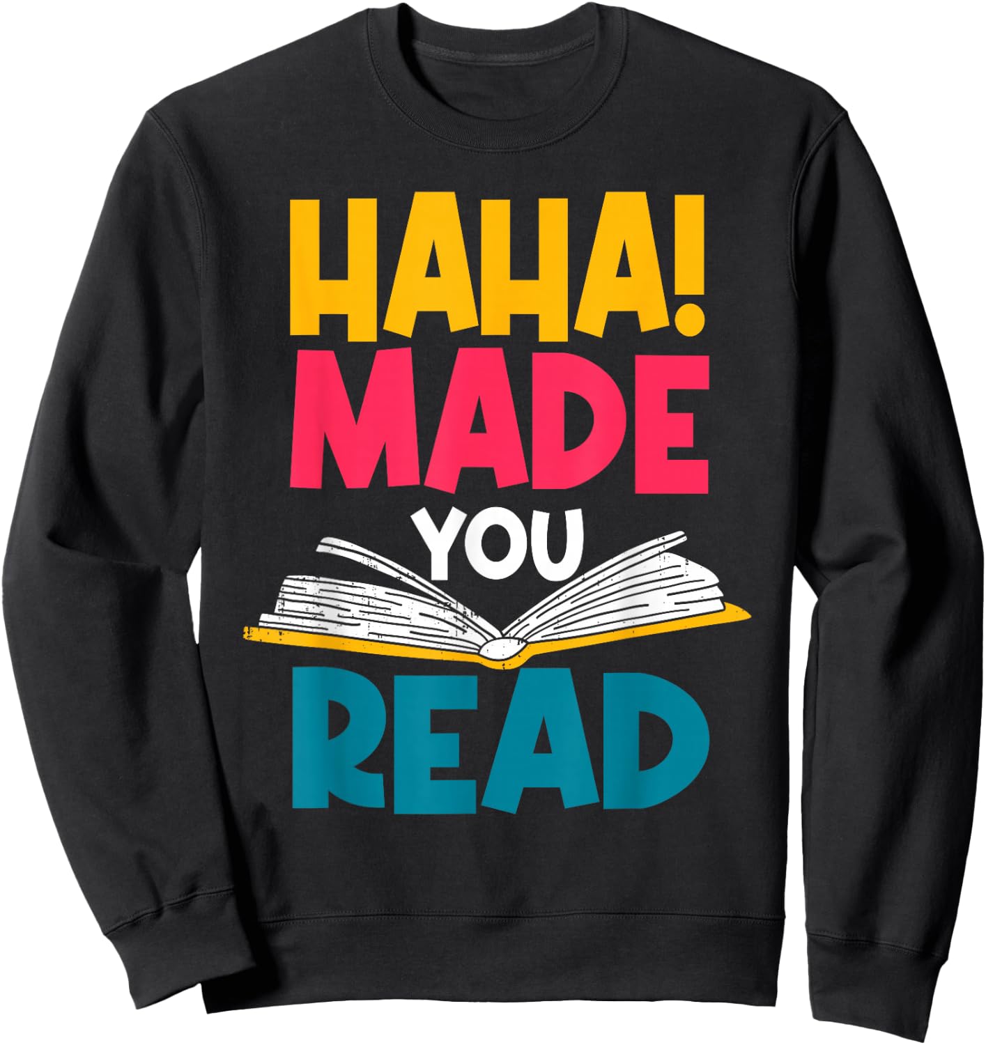 Haha! Made You Read Librarian Library Attendant Archivist Sweatshirt - Sweatshirt | Black