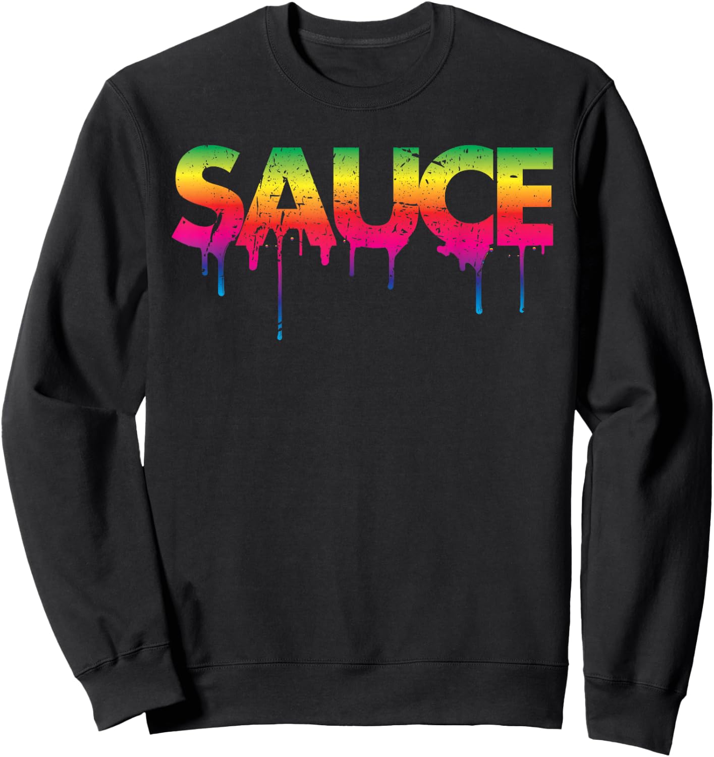Sauce Melting Trending Dripping Messy Saucy Gift Shirt Sweatshirt - Sweatshirt | Black