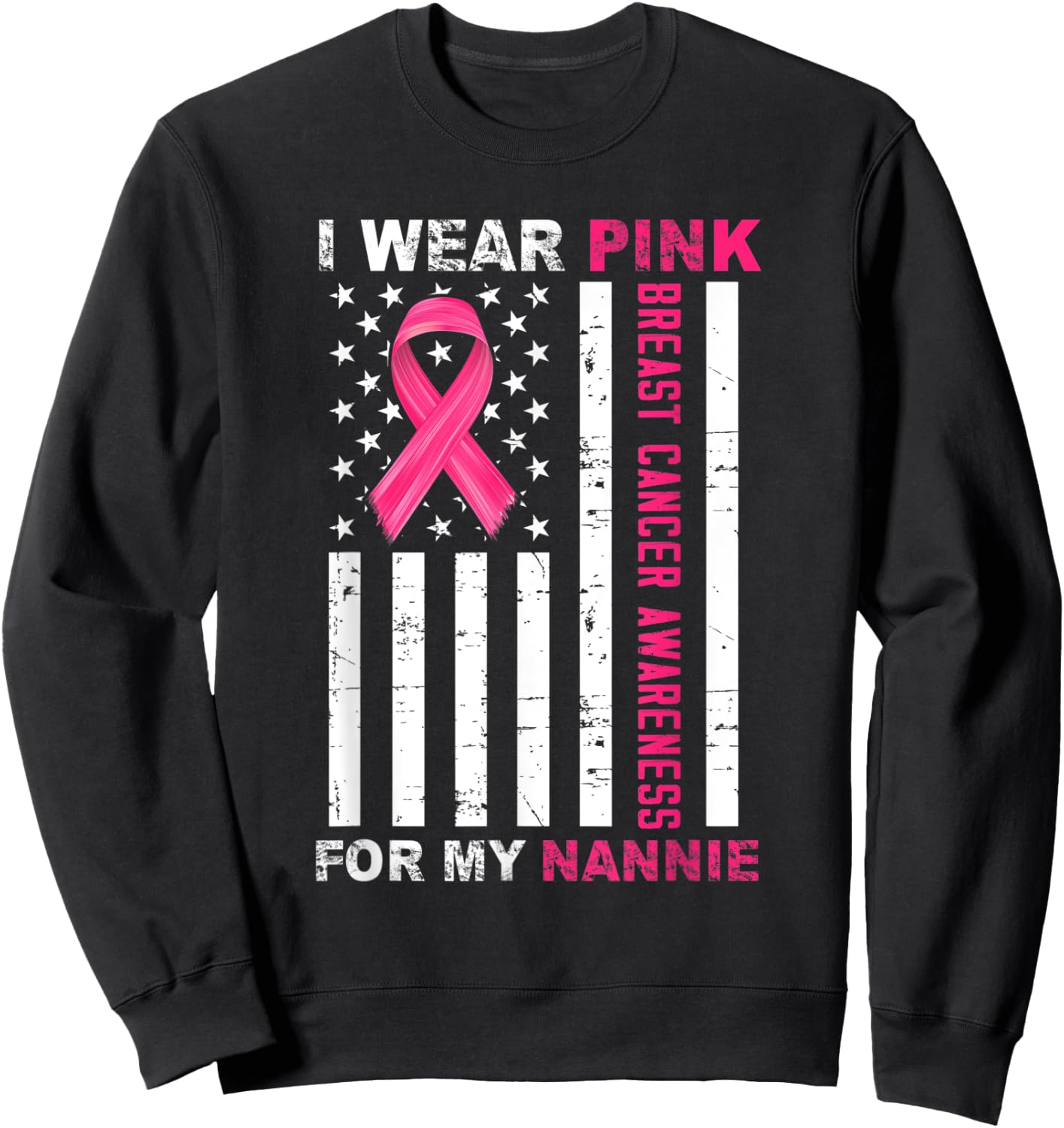 I Wear Pink For My Nannie Pink Ribbon Breast Cancer Us Flag Sweatshirt - Sweatshirt | Black