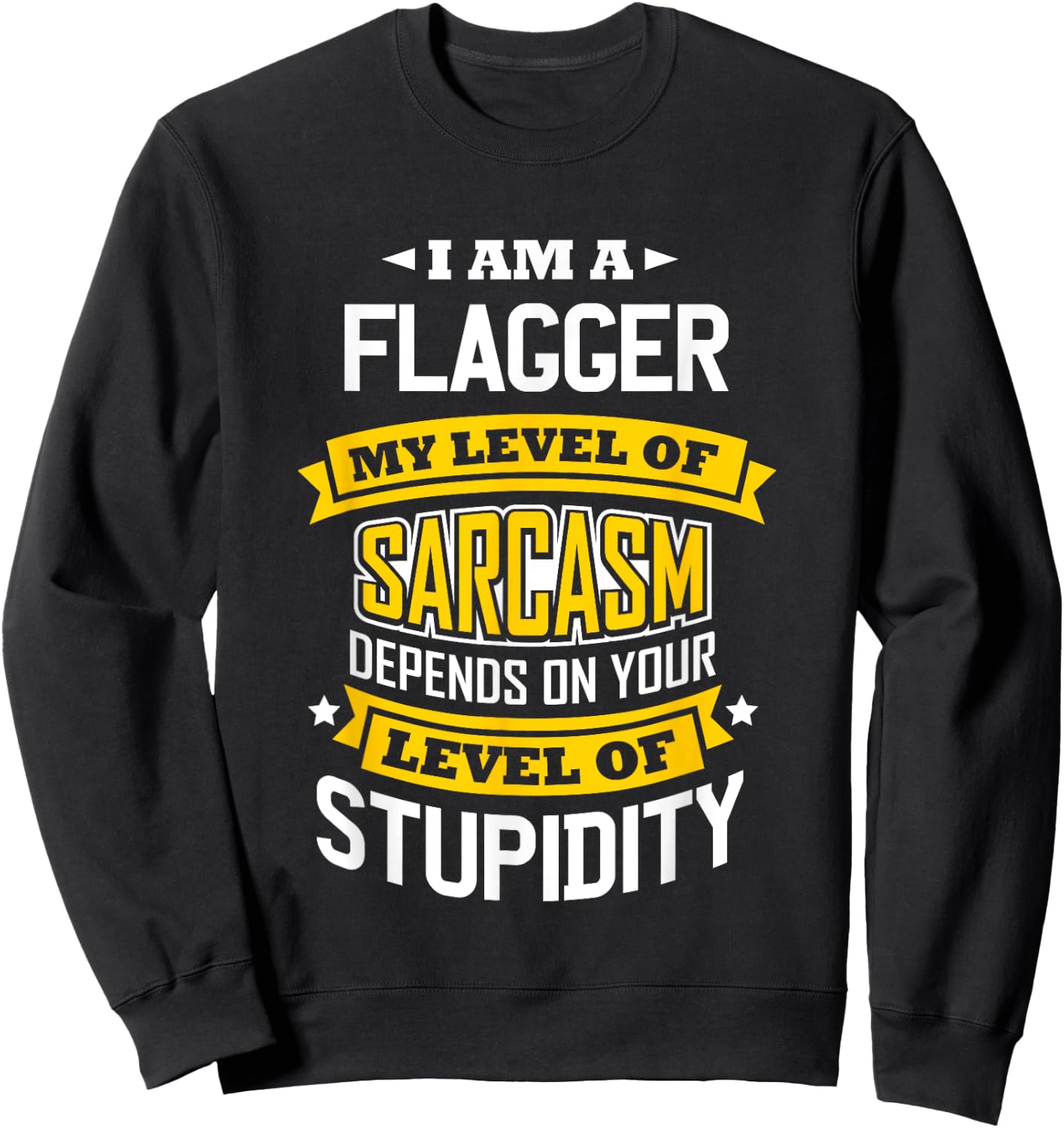 Flagger Idea Funny Sarcasm Joke Flaggers Sweatshirt - Sweatshirt | Black
