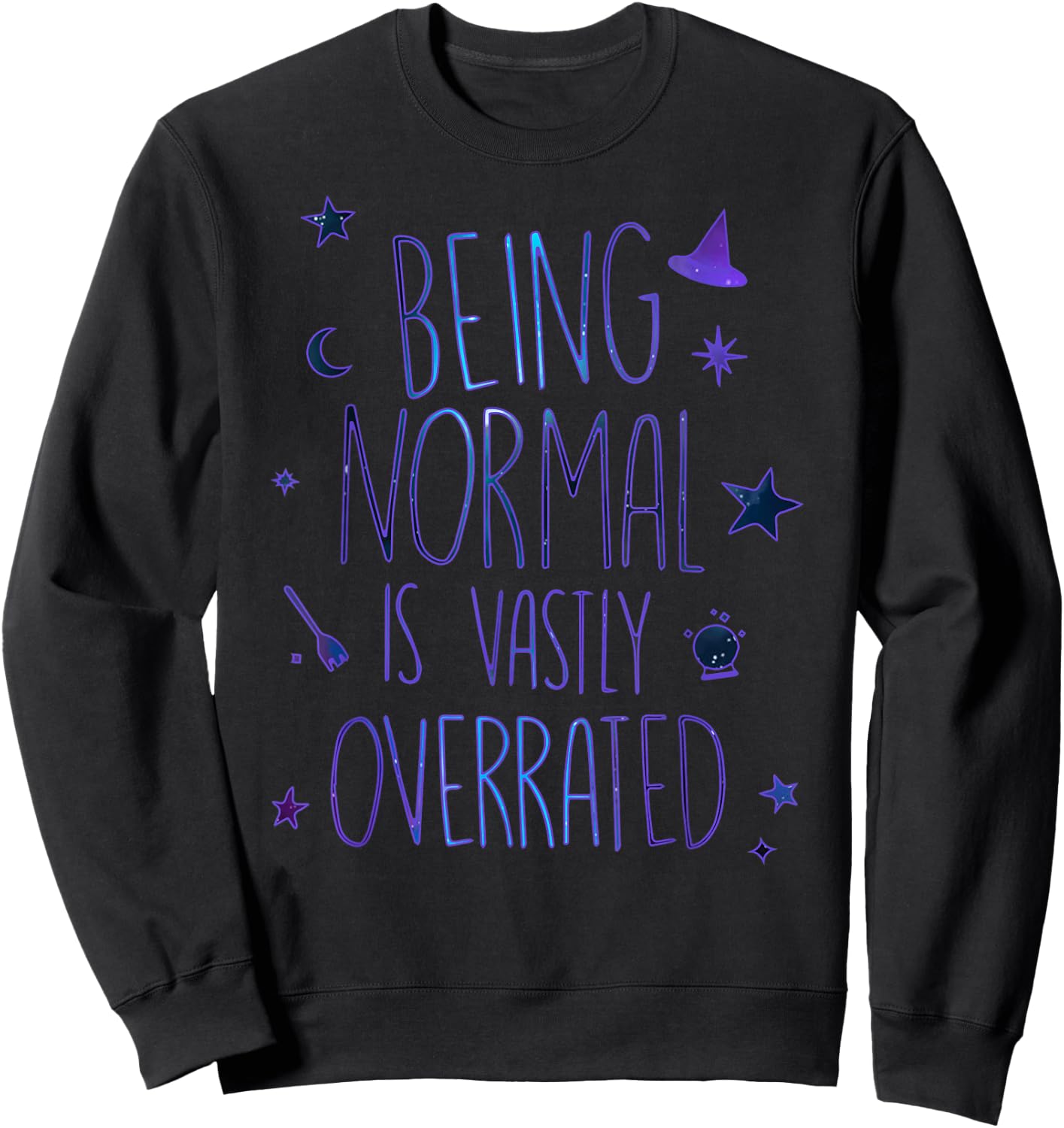 Being Normal Is Vastly Overrated Funny Halloween Costume Sweatshirt - Sweatshirt | Black