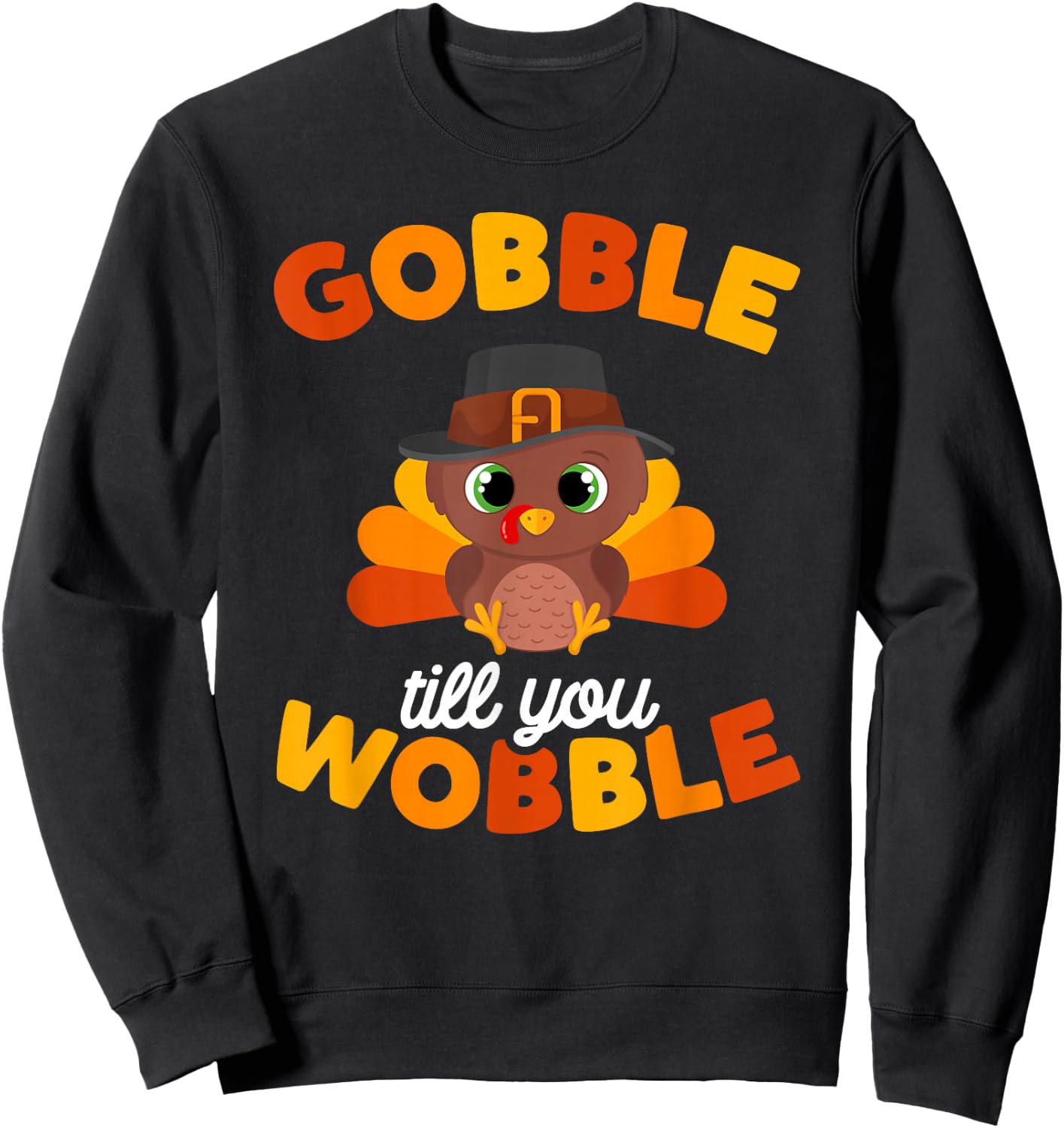 Thanksgiving Gobble Til You Wobble Turkey Day Kids Women Men Sweatshirt - Sweatshirt | Black