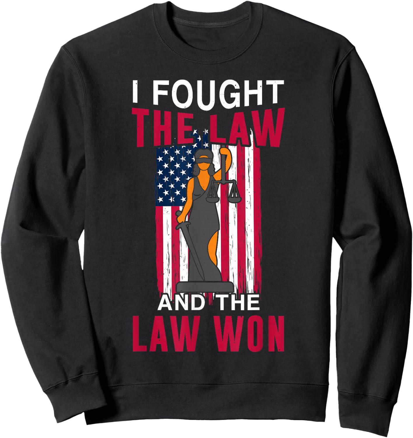 I Fought Law And It Won Lawyer Law School Attorney Graphic Sweatshirt - Sweatshirt | Black