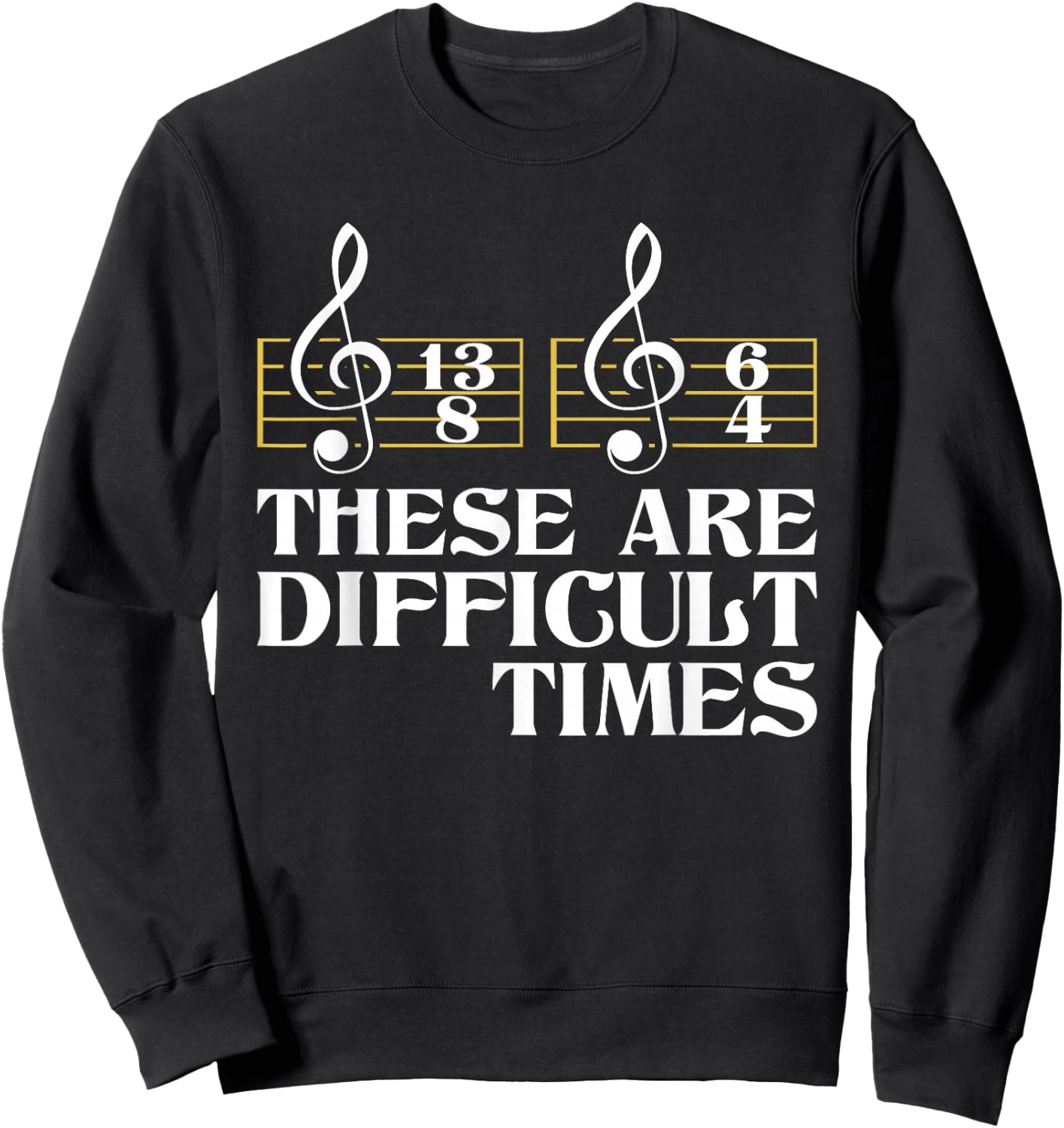 These Are Difficult Times - Classical Music Composer Teacher Sweatshirt - Sweatshirt | Black