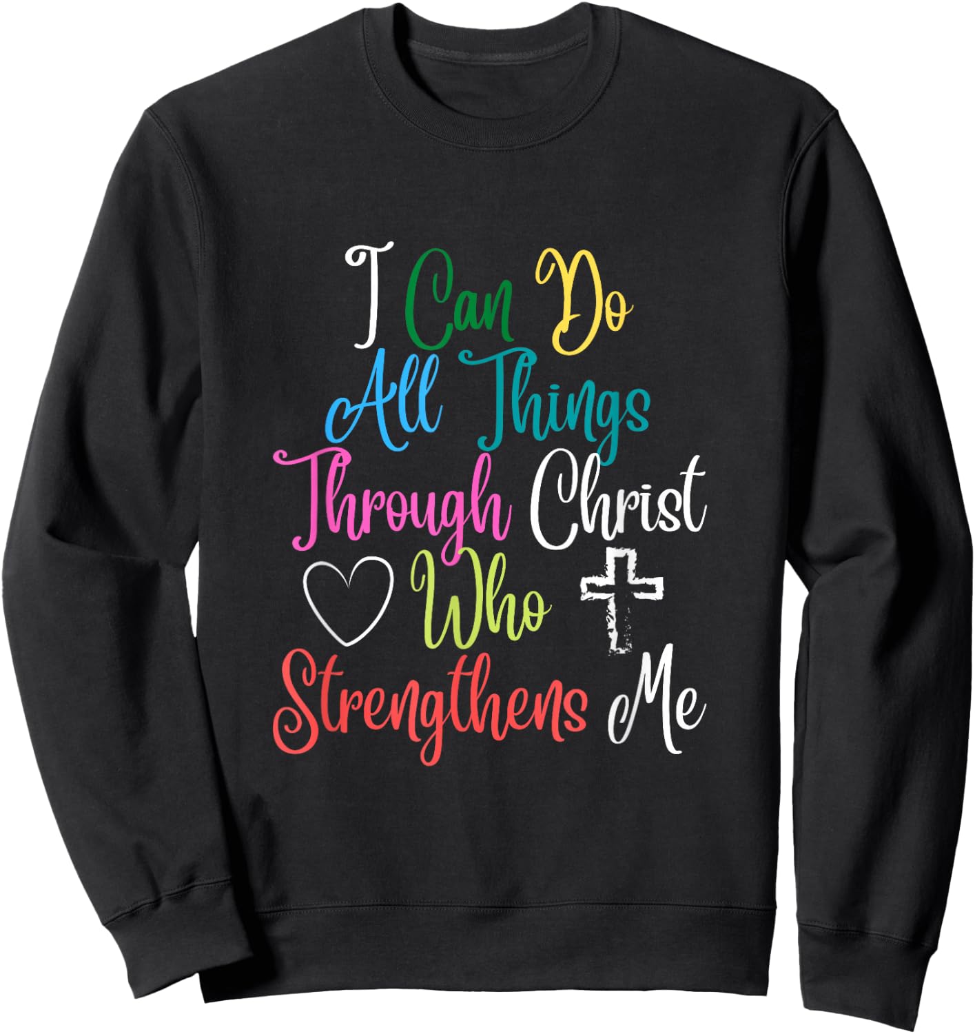 I Can Do All Things Through Christ Philippians 4:13 Sweatshirt - Sweatshirt | Black