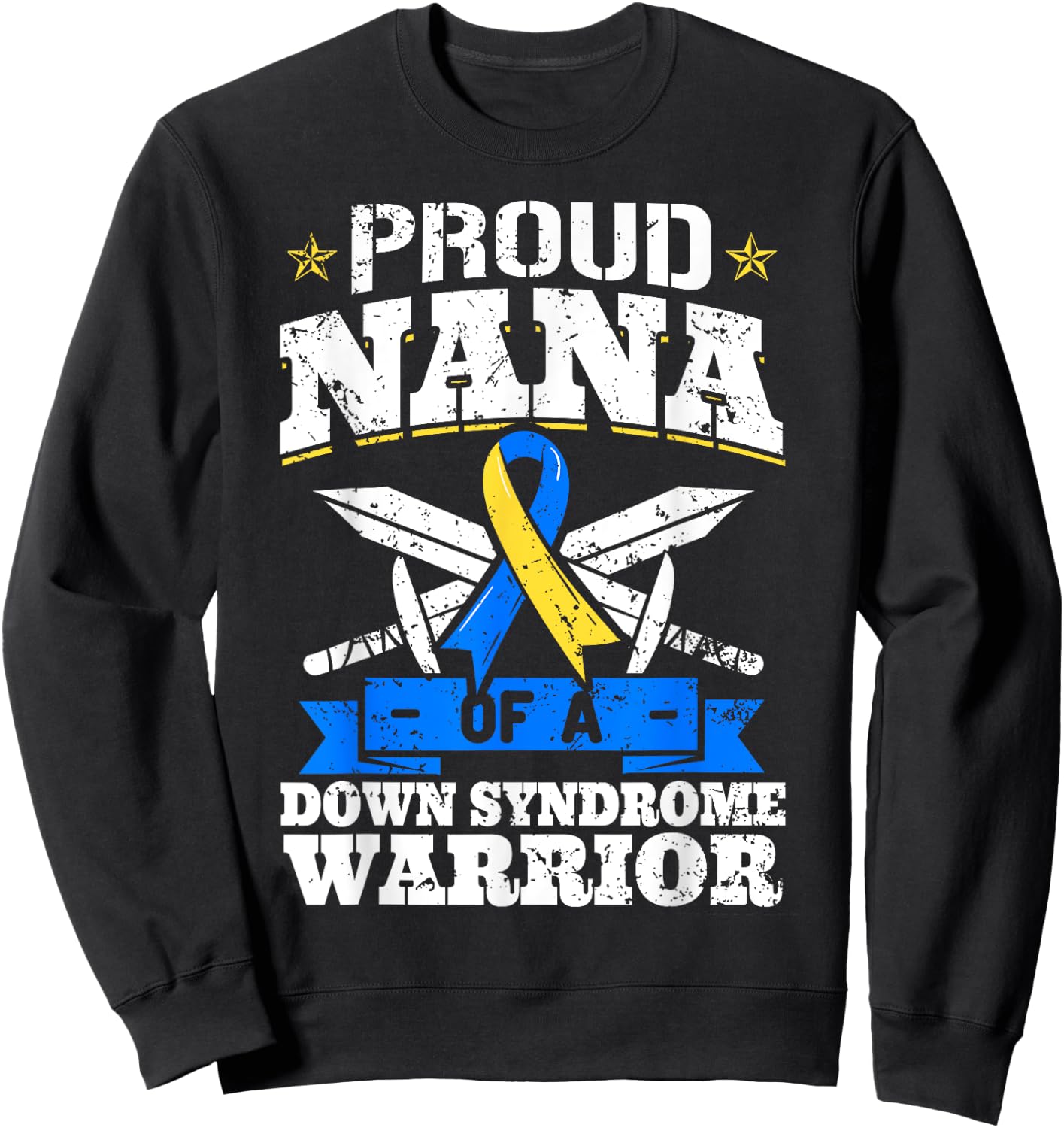 Proud Nana Of A Down Syndrome Warrior Trisomy 21 Grandma Sweatshirt - Sweatshirt | Black