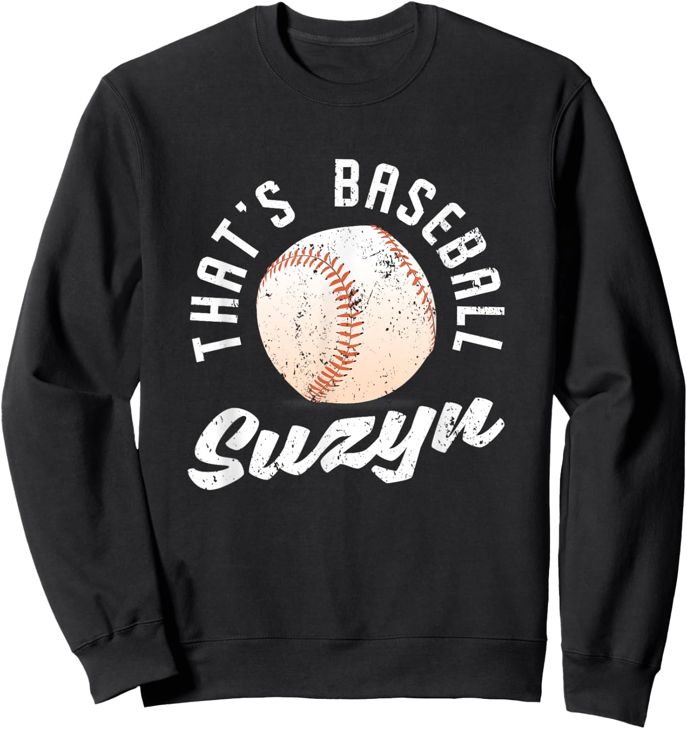 That's Baseball Suzyn Pitcher Catcher Batter Softball Fan Sweatshirt - Sweatshirt | Black