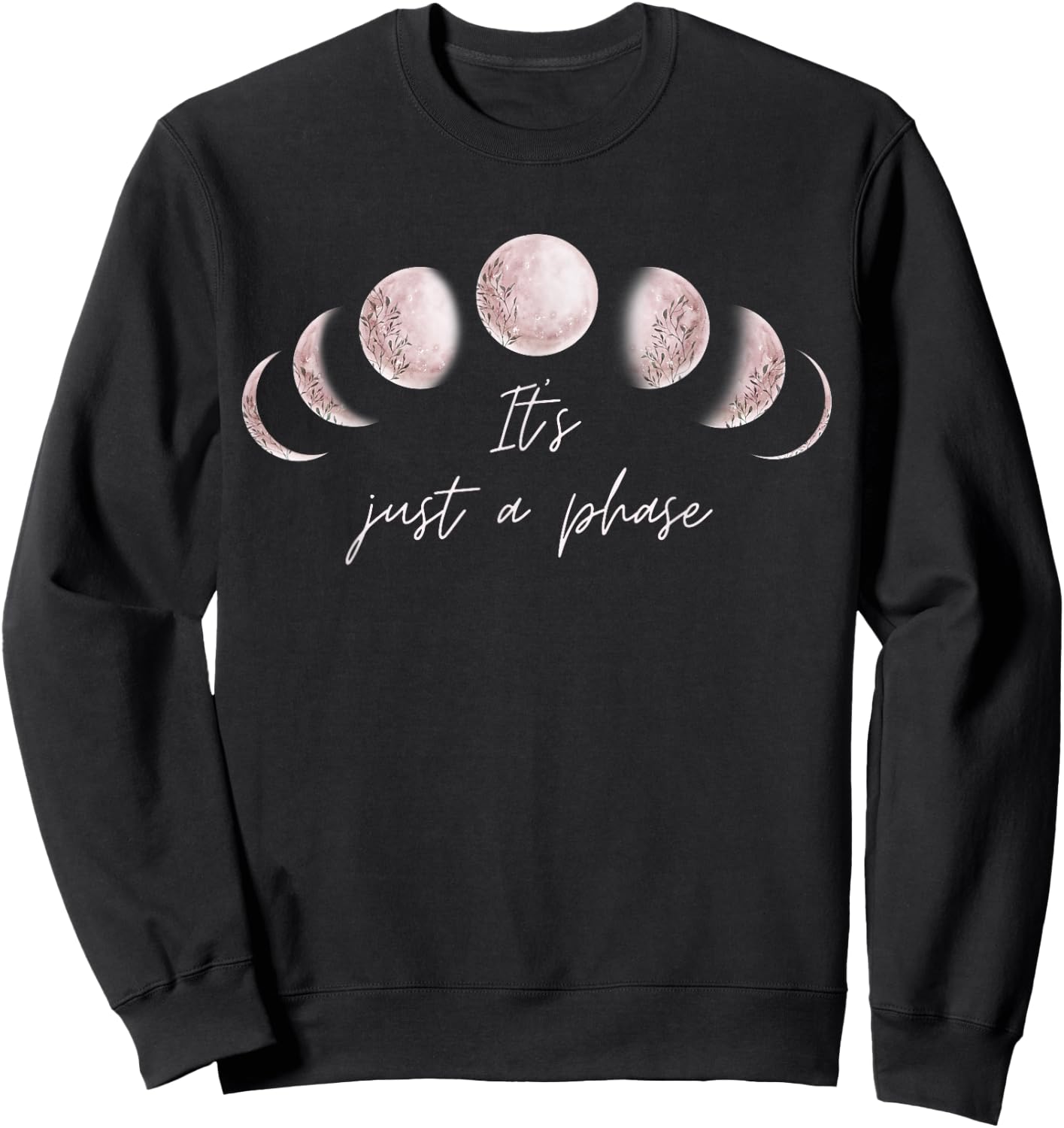 Phases Of The Moon Its Just A Phase Half Full Luna Graphic Sweatshirt - Sweatshirt | Black