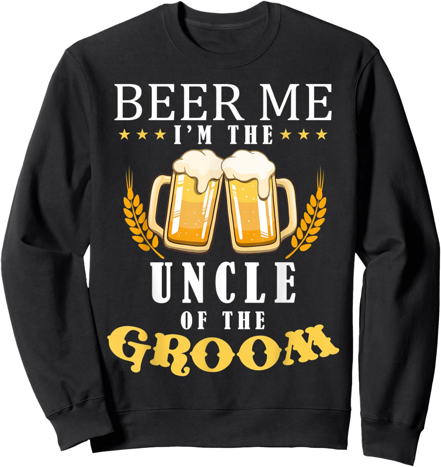 Beer Me Uncle Of The Groom Drinking Team Wedding Party Sweatshirt - Sweatshirt | Black