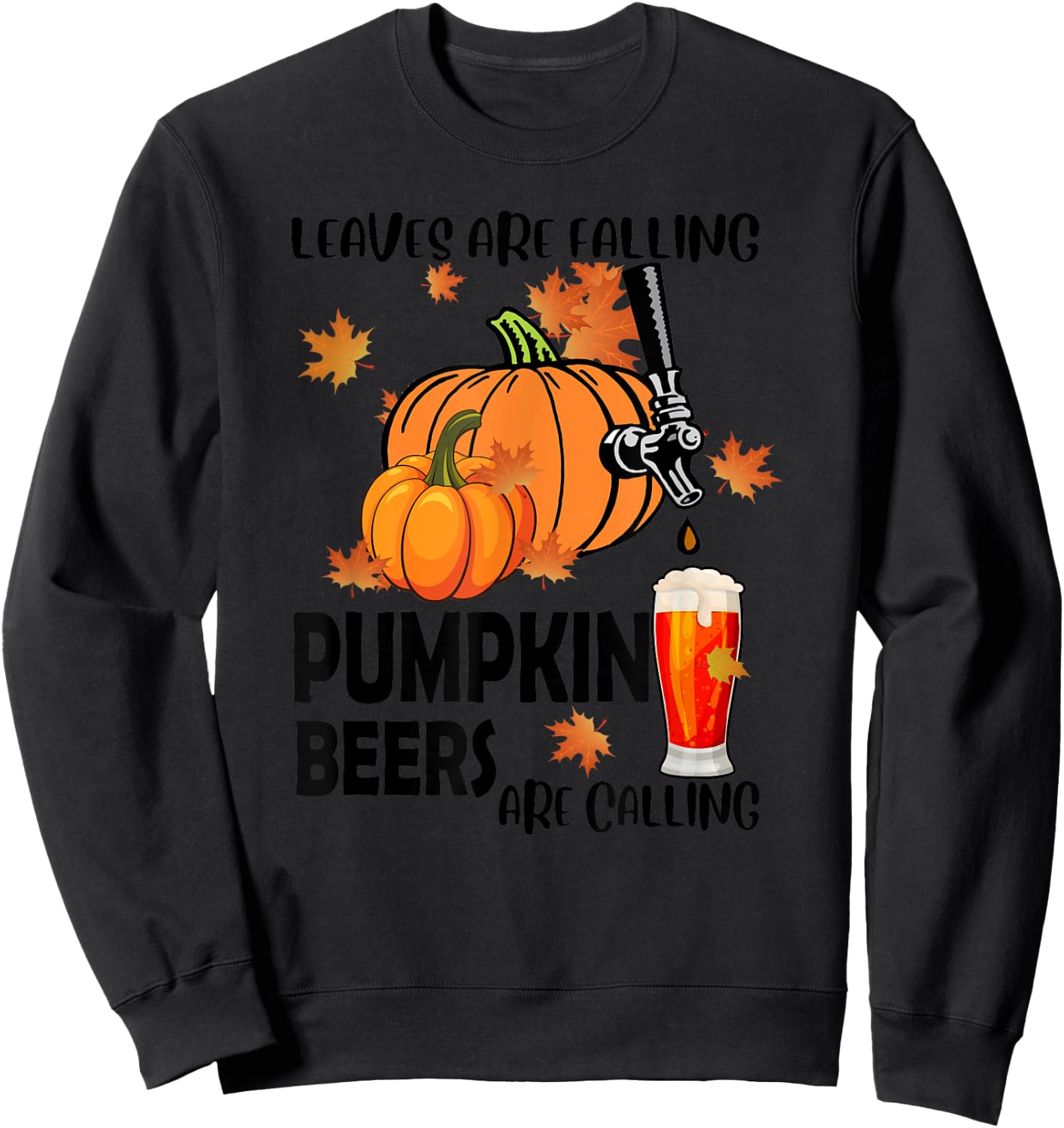 Halloween Beer Leaves Are Falling Pumpkin Beers Are Calling Sweatshirt - Sweatshirt | Black