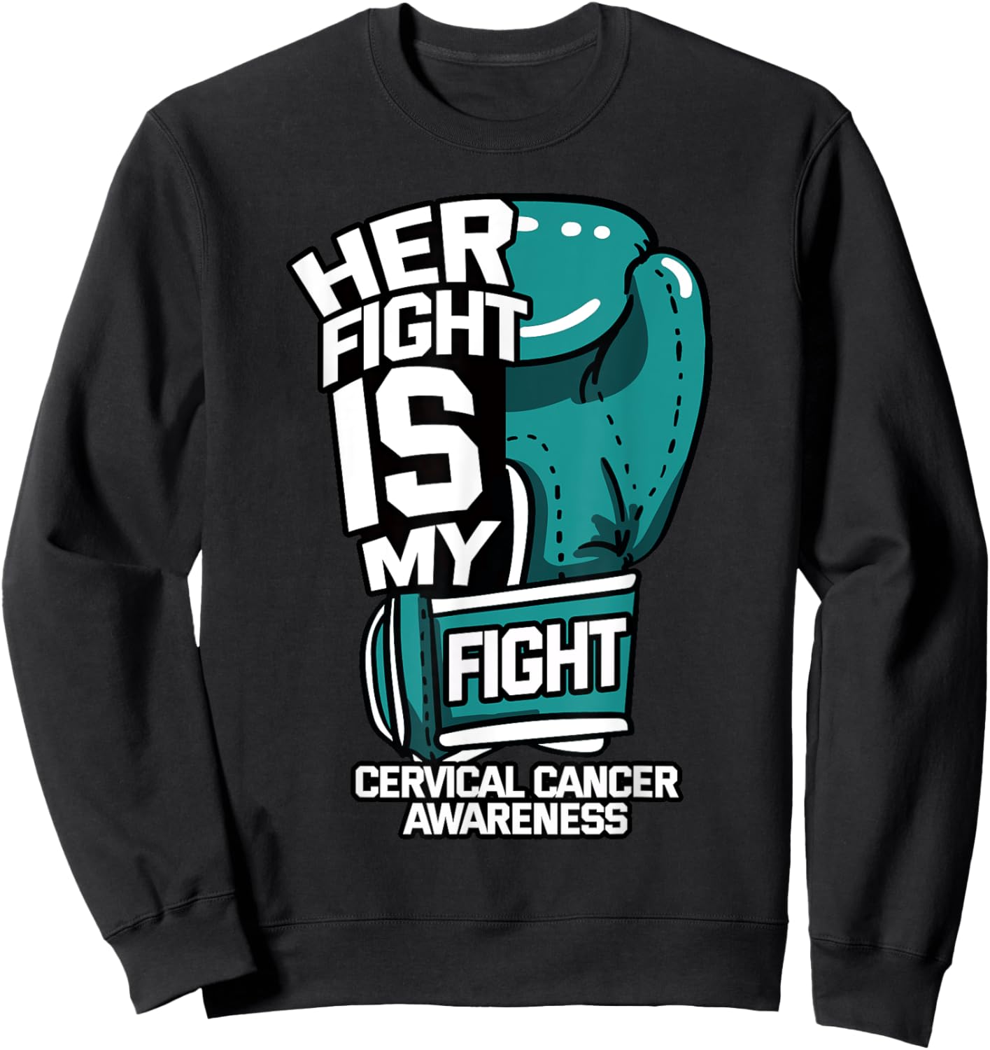 Her Fight Is My Fight Cervical Cancer Teal And White Gloves Sweatshirt - Sweatshirt | Black