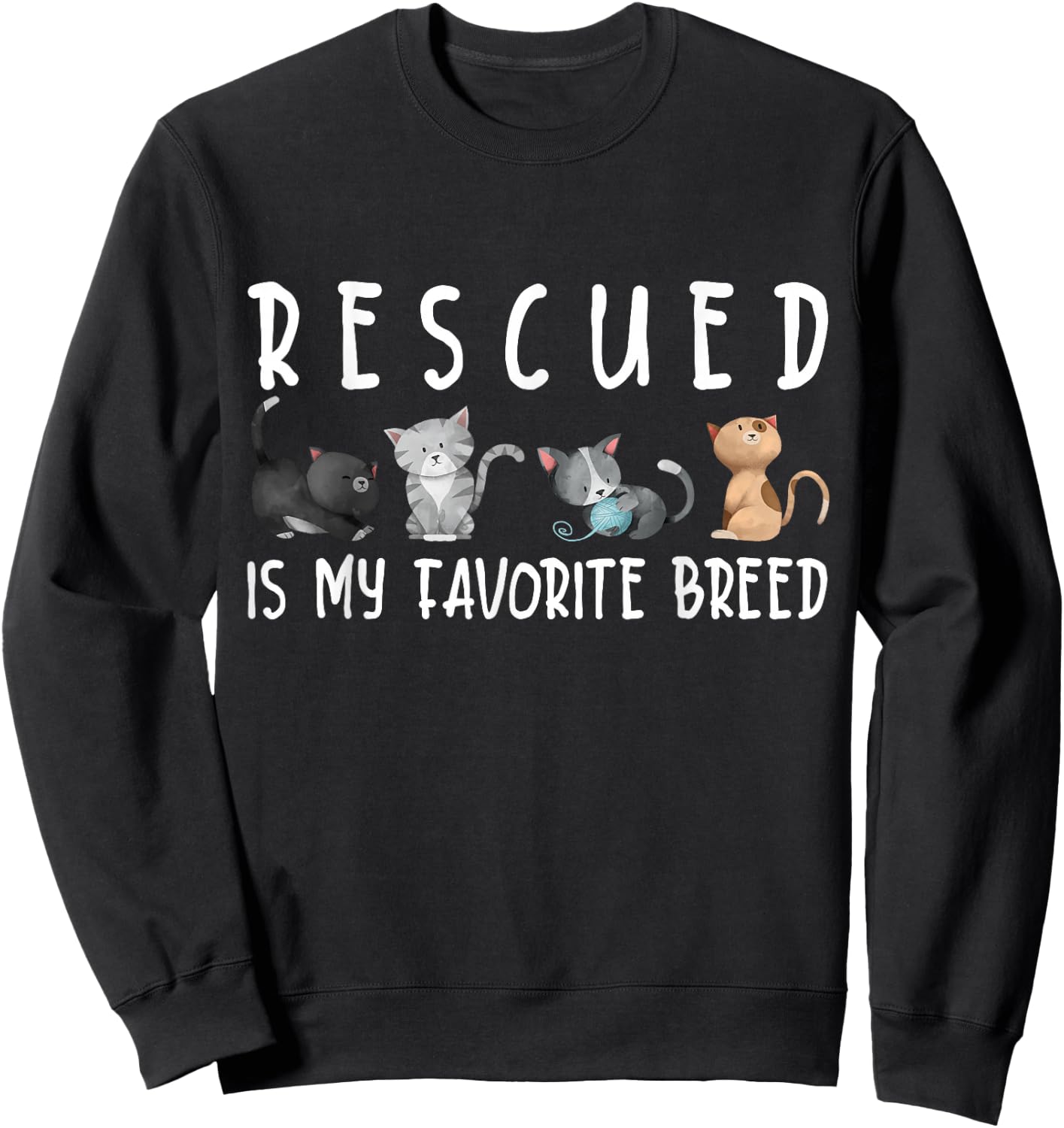 Rescued is my favorite breed Cute Cats Save Quote Sweatshirt - Sweatshirt | Black