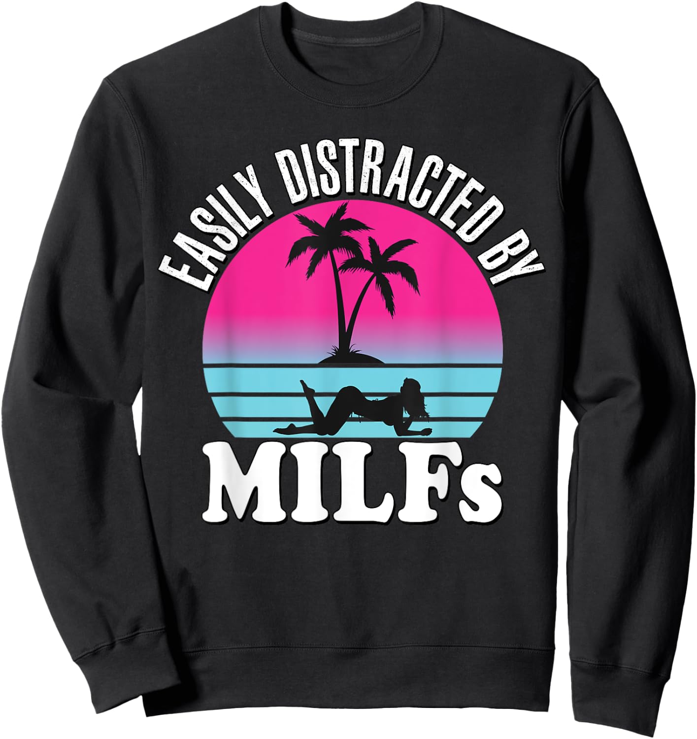 Easily Distracted by MILFs Funny Retro 80's I love Milfs Sweatshirt - Sweatshirt | Black