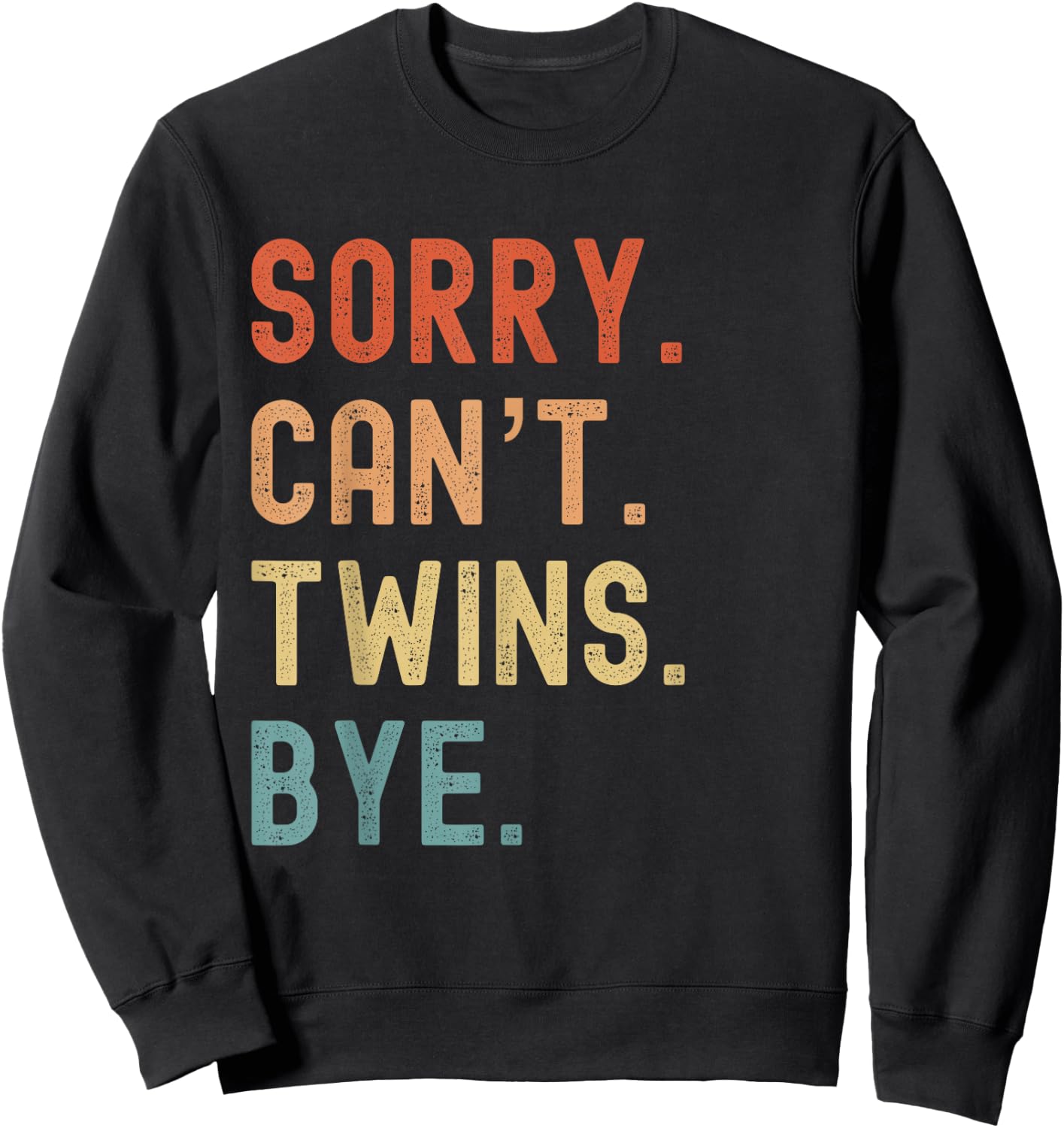 Sorry Cant Twins Bye Fun Busy Tired Parents Toddler Children Sweatshirt - Sweatshirt | Black