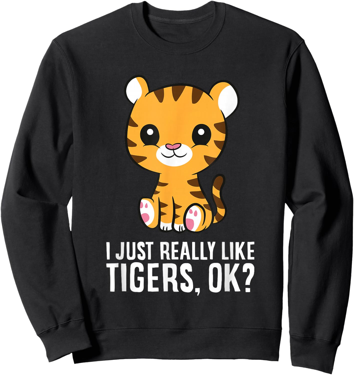 I Just Really Like Tigers, Okay Cute Baby Tiger Sweatshirt - Sweatshirt | Black