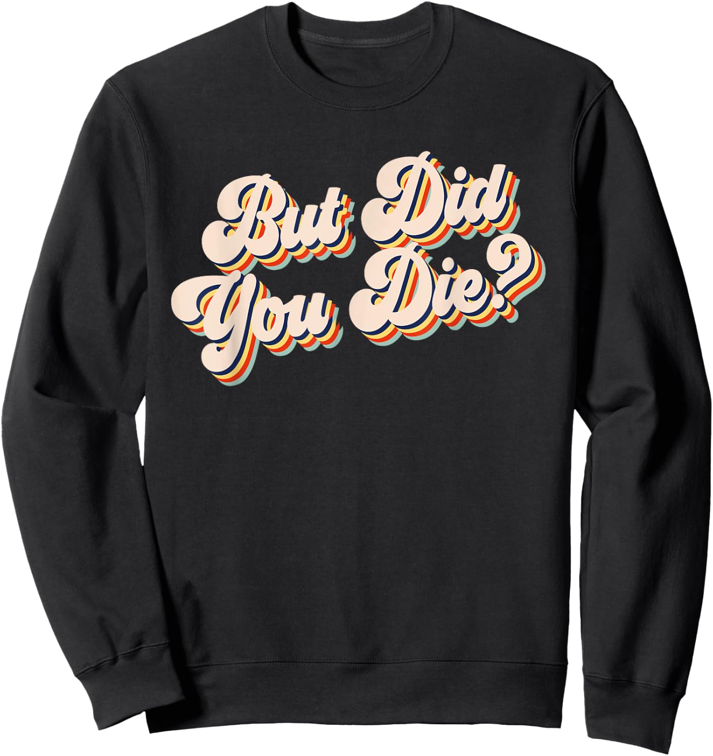 But Did You Die? Funny Workout Gym Retro But Did You Die Sweatshirt - Sweatshirt | Black