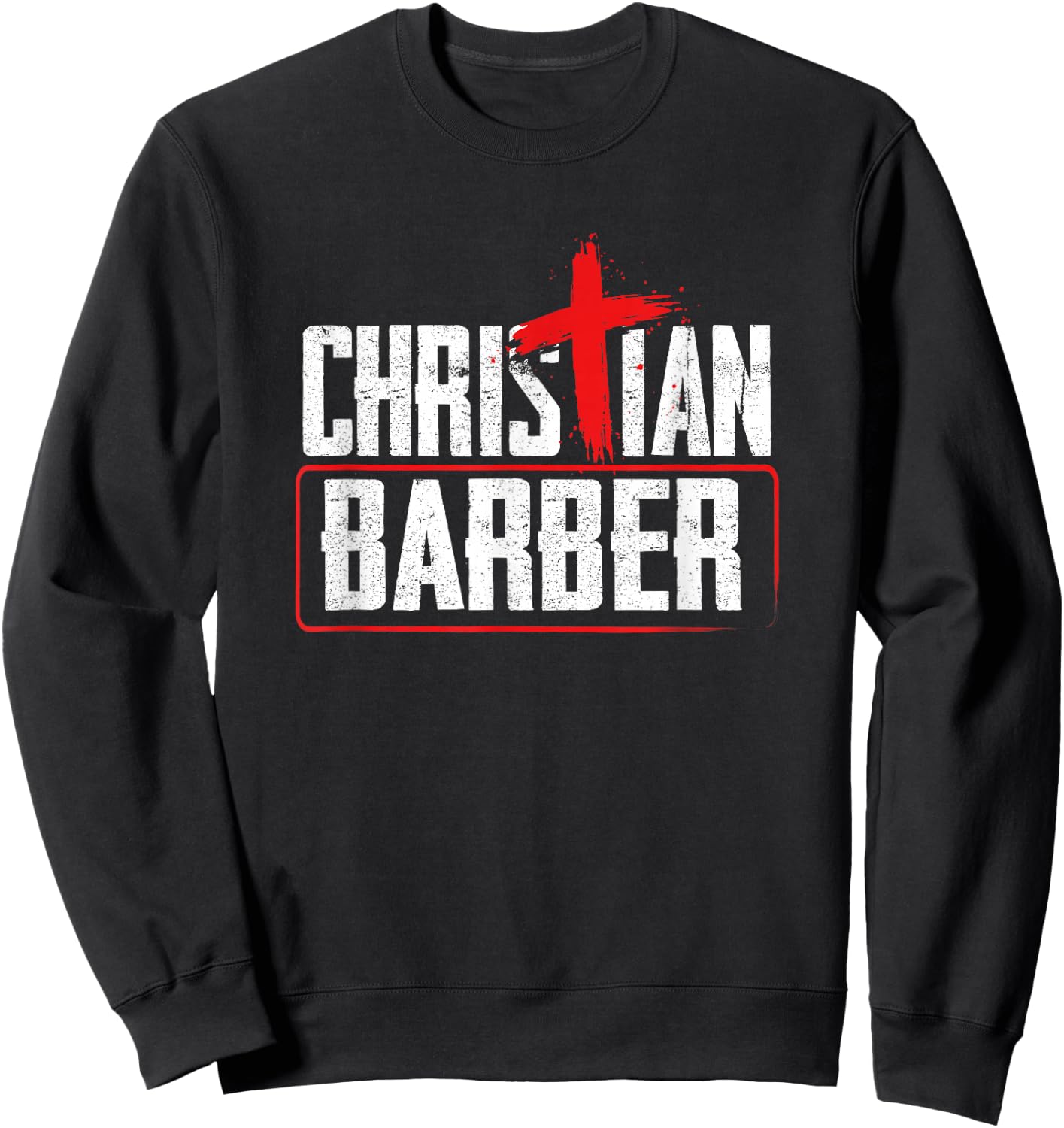 Barber Shop Humor Inspirational Cross Christian Barber Sweatshirt - Sweatshirt | Black