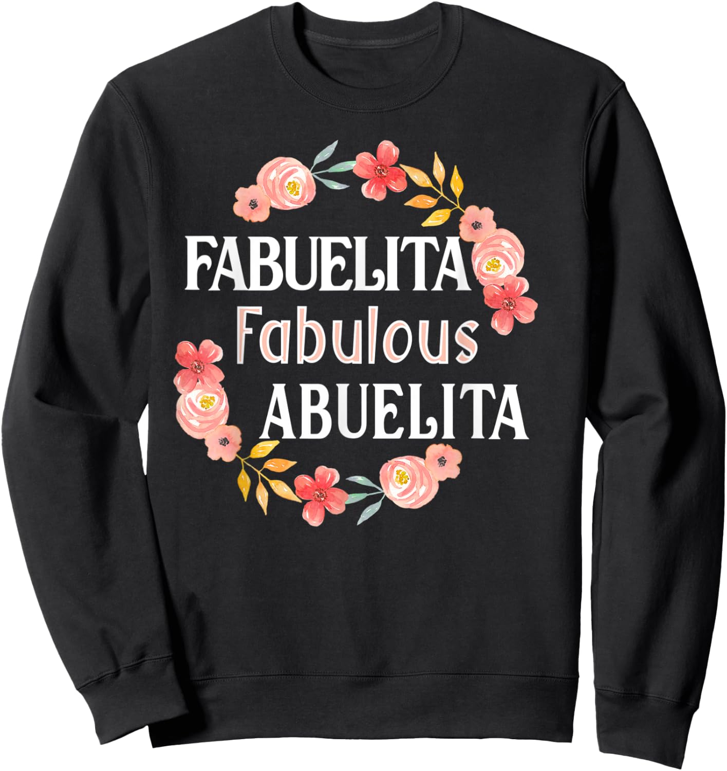 Fabuelita Fabulous Abuelita Spanish Grandma Funny Sweatshirt - Sweatshirt | Black