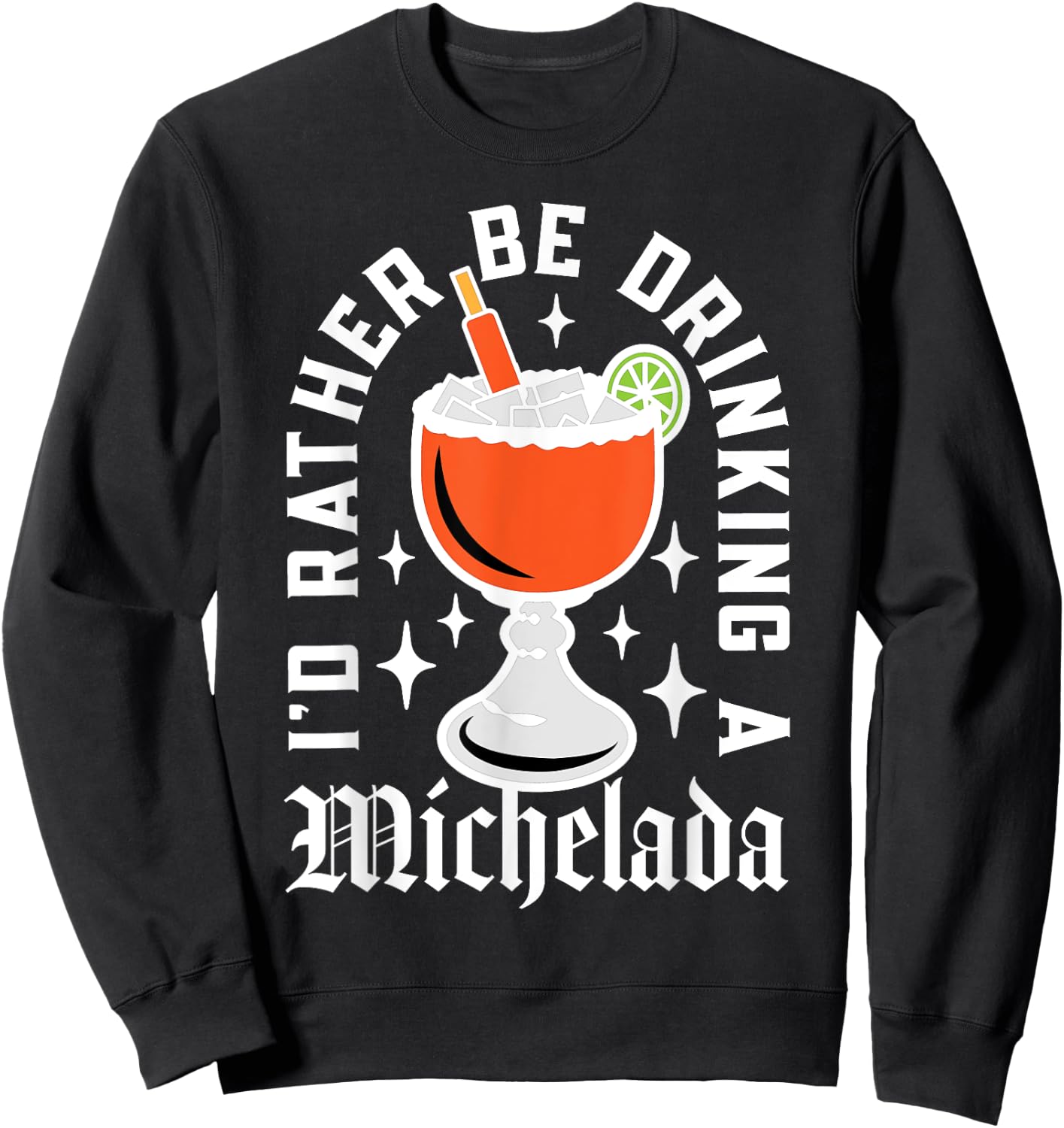 Cinco De Mayo I'd Rather Be Drinking a Michelada Sweatshirt - Sweatshirt | Black