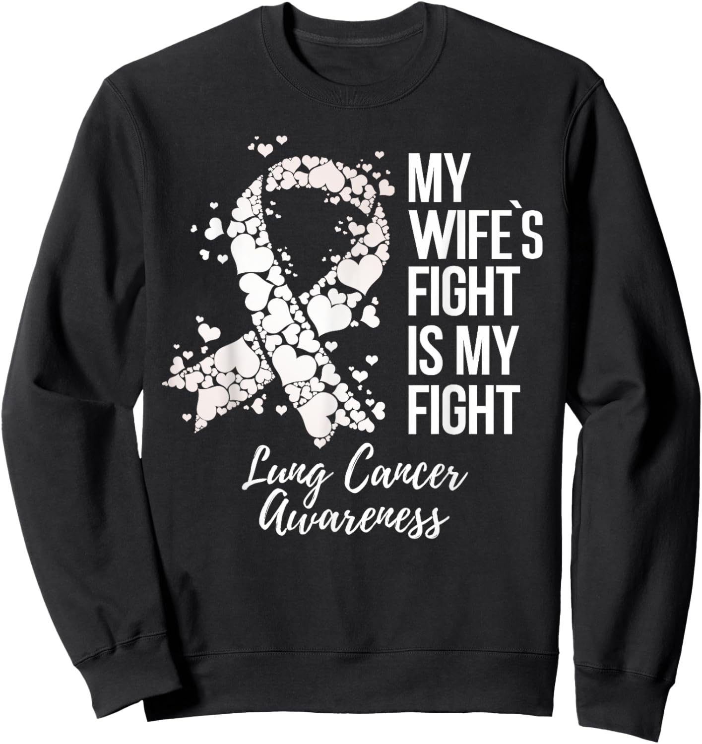 My Wife’s Fight Is My Fight Lung Cancer Awareness Sweatshirt - Sweatshirt | Black