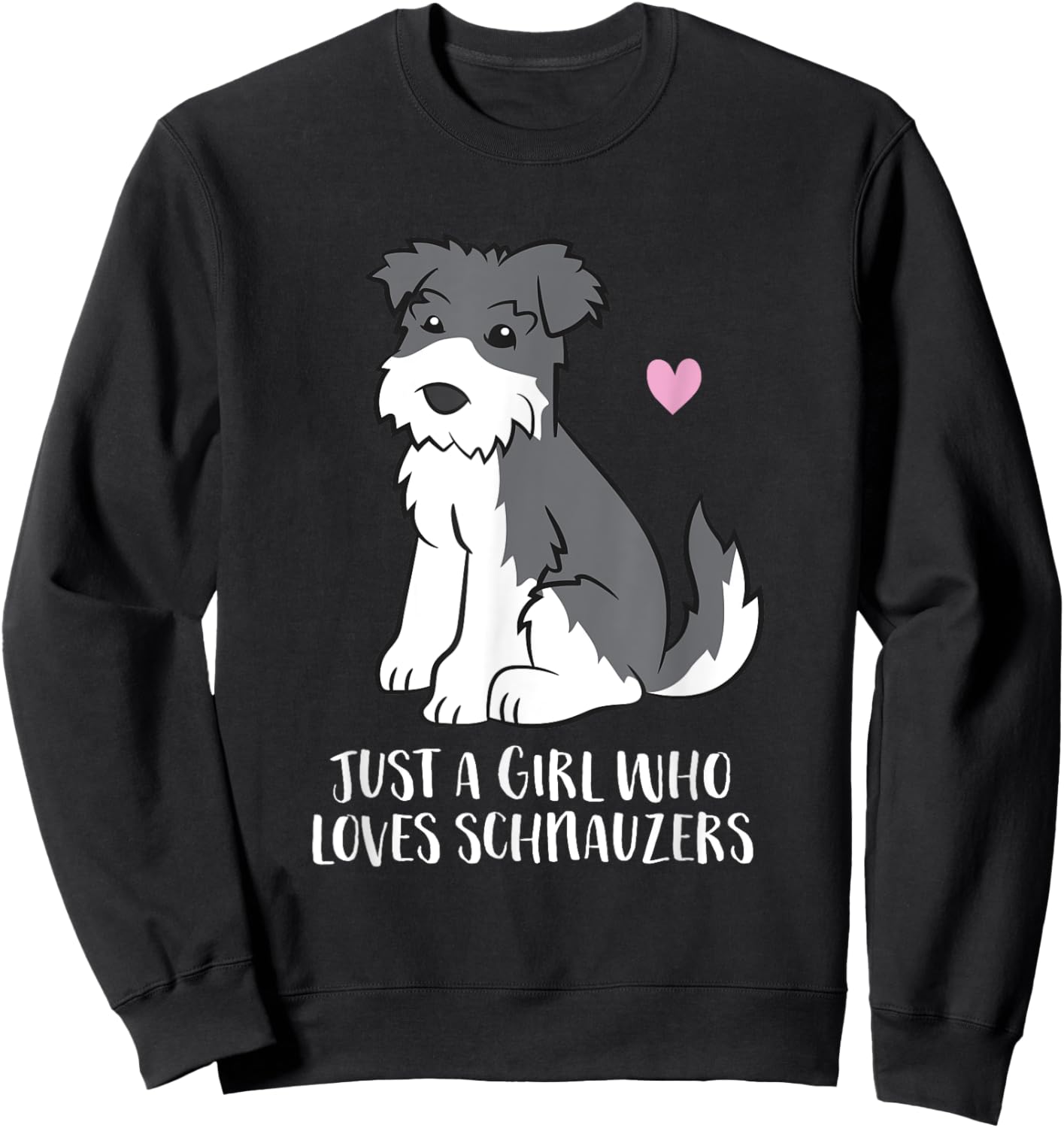 Funny Schnauzer Dog Girl Just a Girl Who Loves Schnauzers Sweatshirt - Sweatshirt | Black
