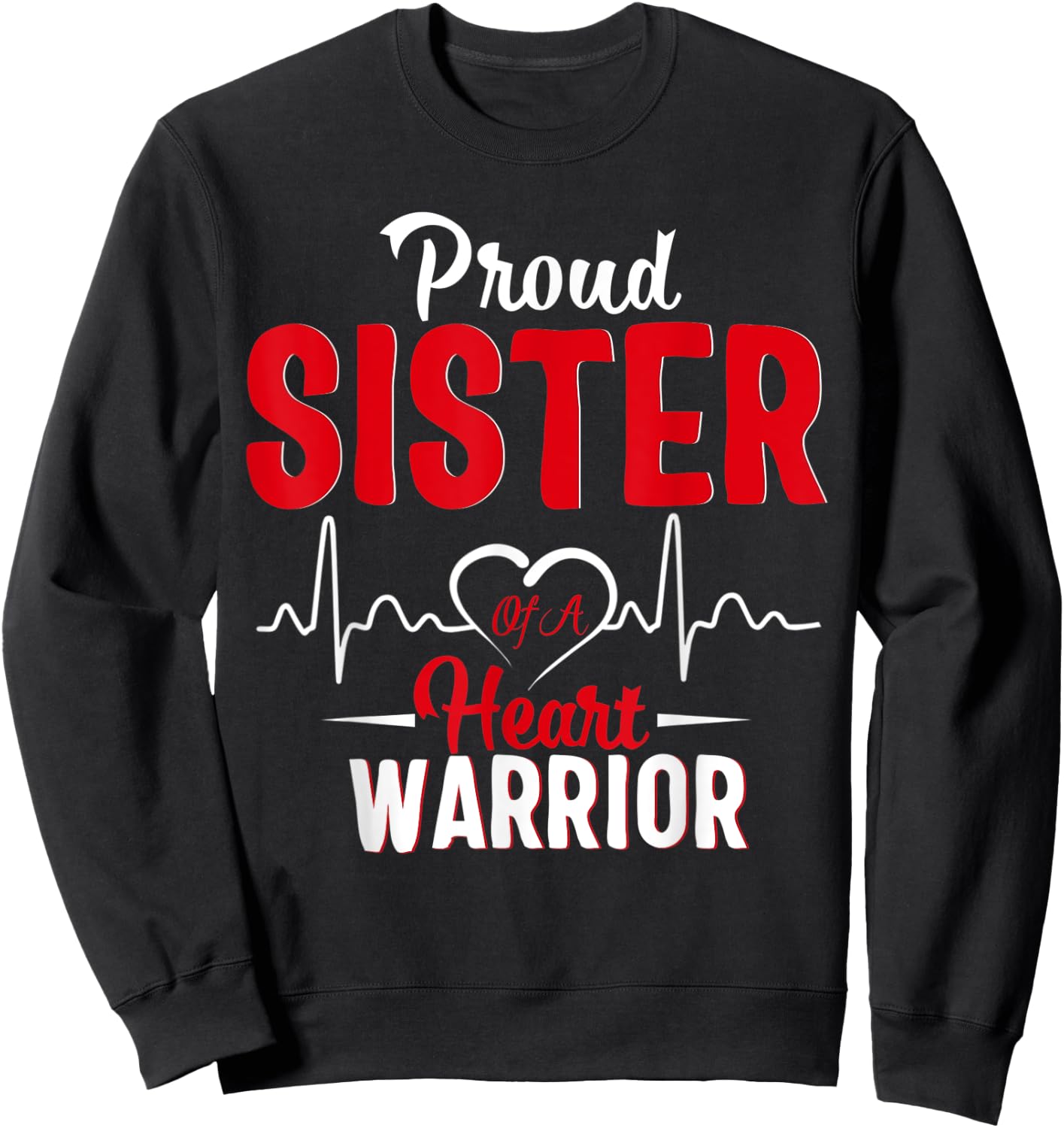 Proud Sister of a Heart Warrior CHD Awareness gift Sweatshirt - Sweatshirt | Black