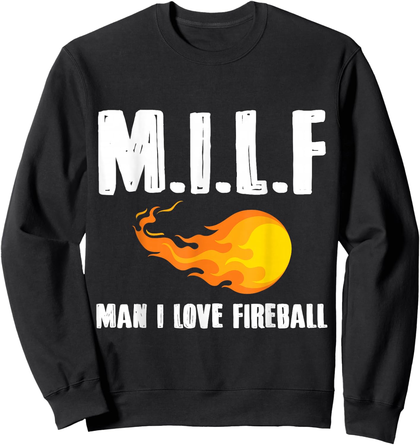 Man M I L F I Love Fireball Gift Sweatshirt - Sweatshirt | Black
