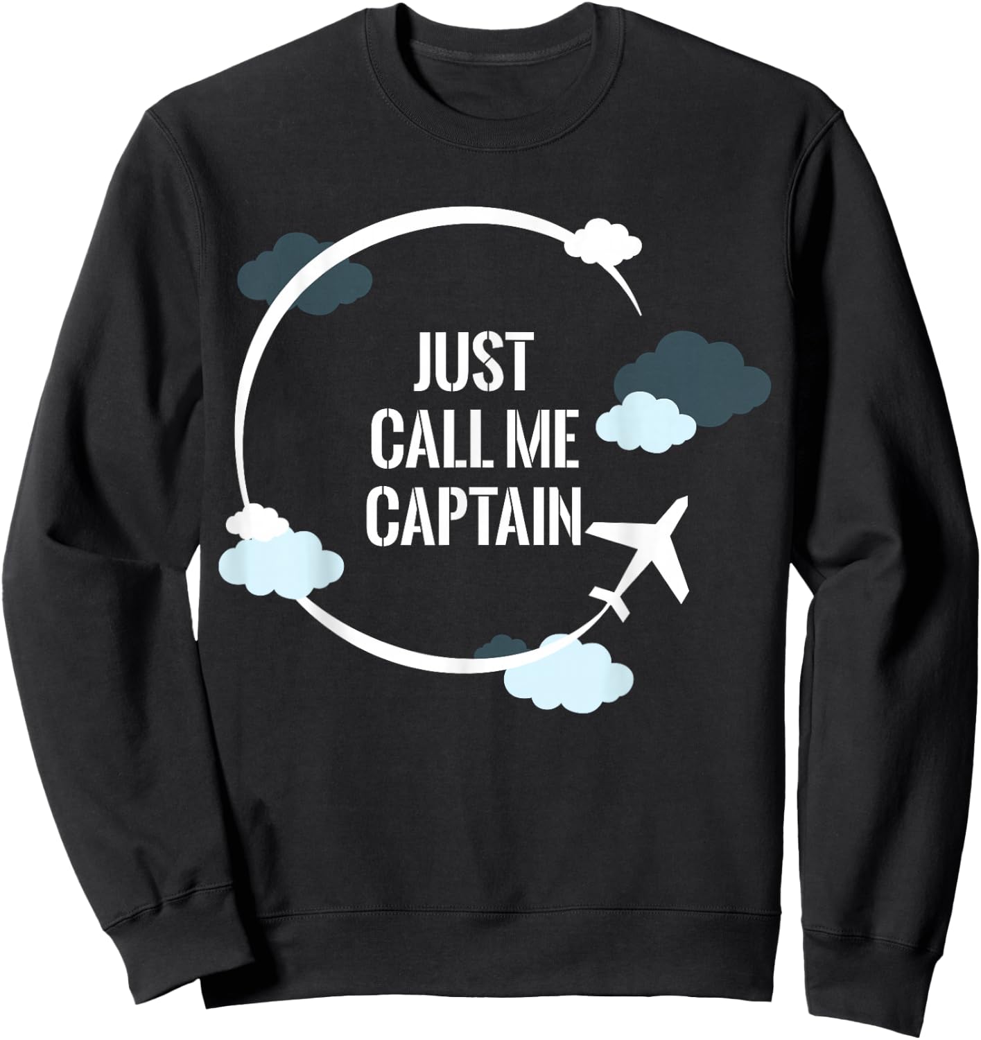 Just Call Me Captain Pilot Aviation Sweatshirt - Sweatshirt | Black