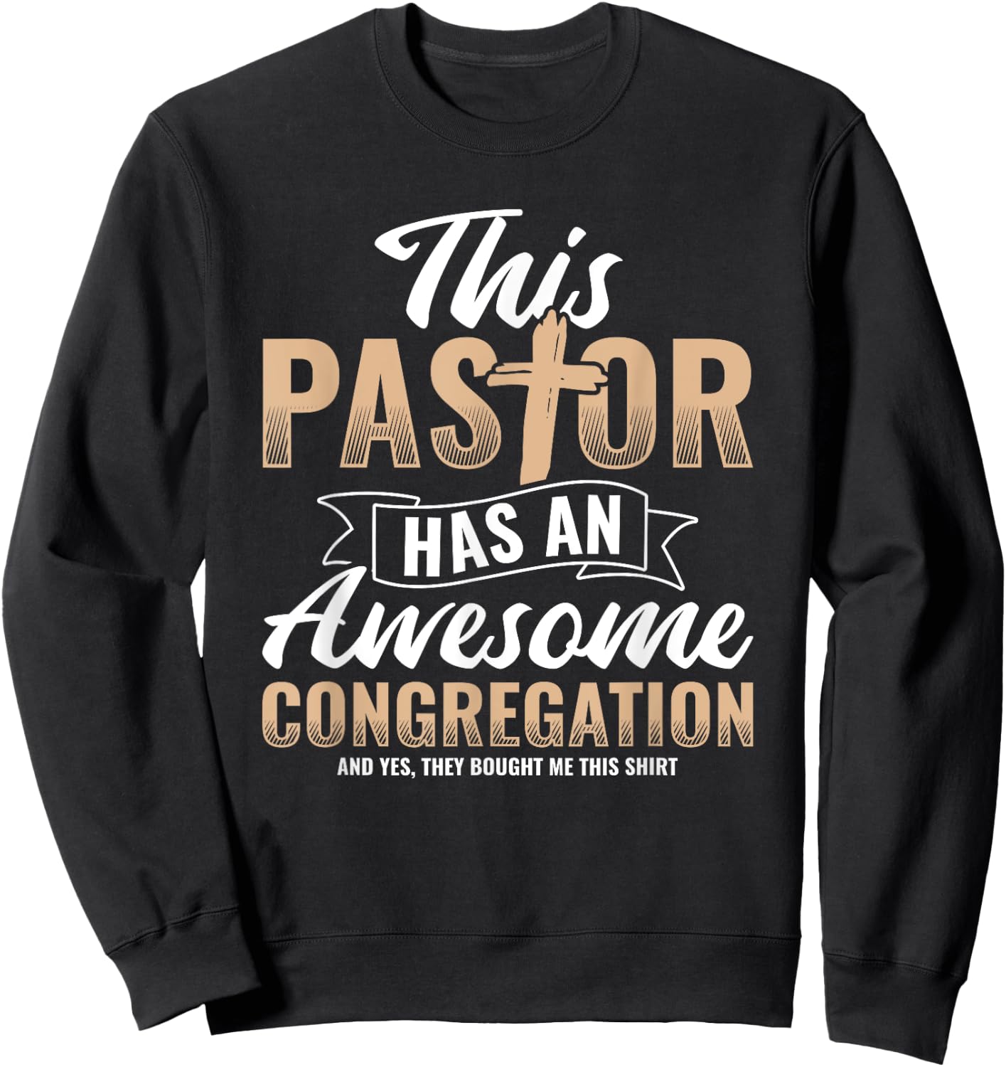Pastor Has An Awesome Congregation Christian Bought Me This Sweatshirt - Sweatshirt | Black