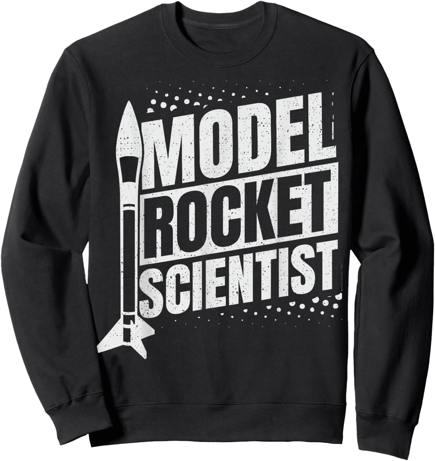 Model Rocket Scientist Design for a Model Rocketry fan Sweatshirt - Sweatshirt | Black