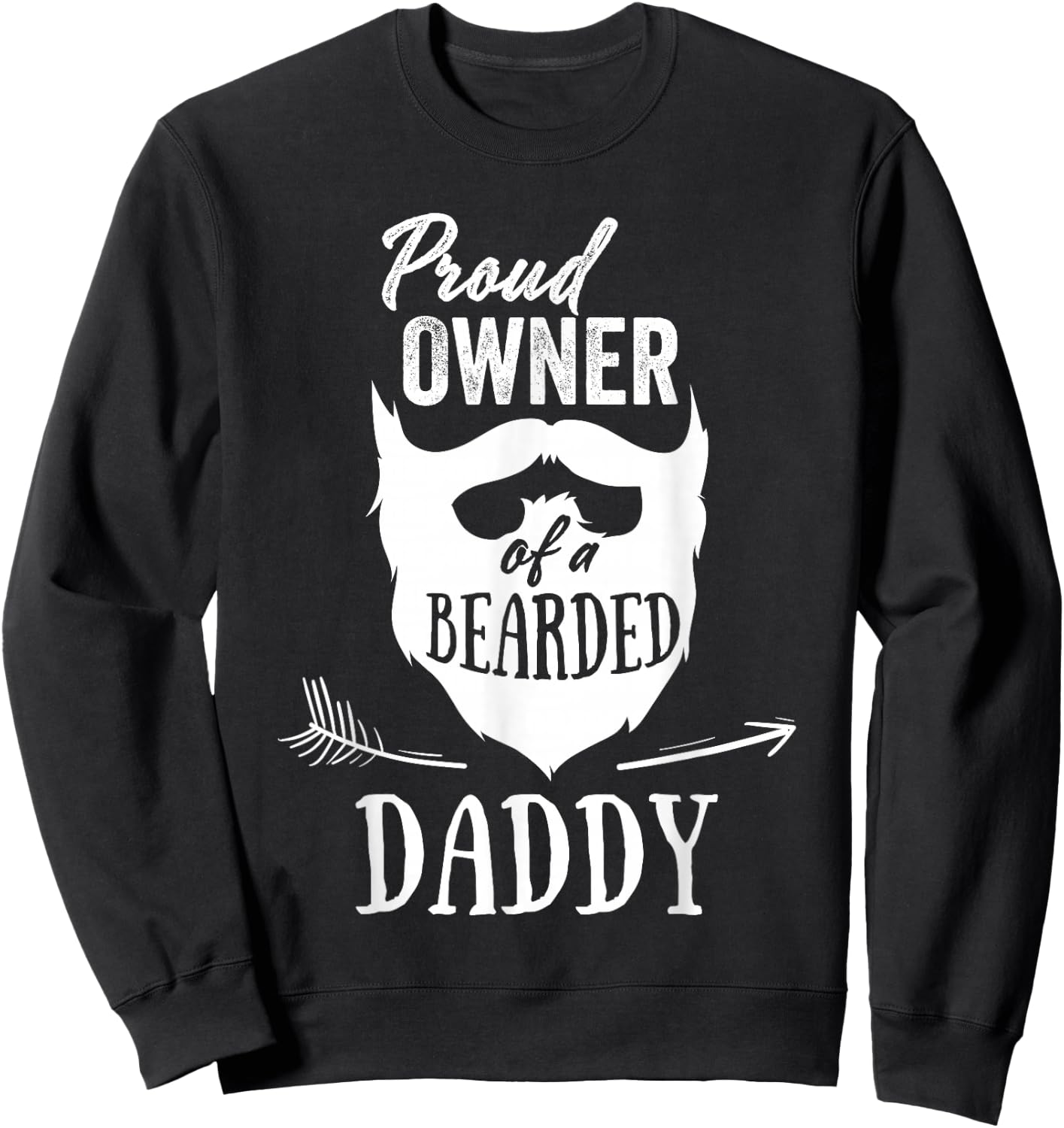 Proud Owner Of A Bearded Daddy Gift From Dad Sweatshirt - Sweatshirt | Black