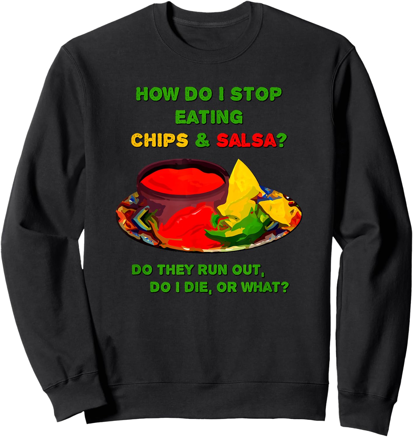 How do I stop eating chips & salsa ... Sweatshirt - Sweatshirt | Black