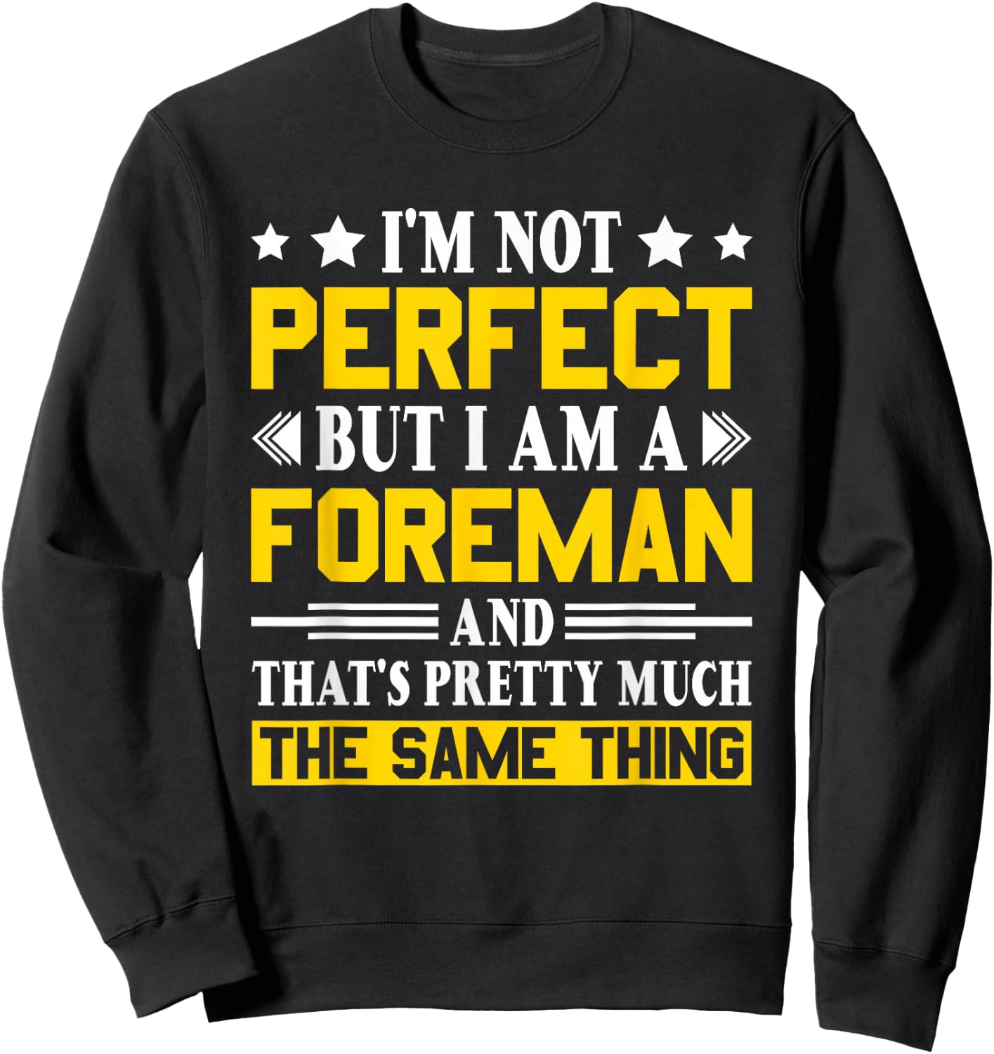 I'm Not Perfect But I Am A Foreman Funny Foreman Sweatshirt - Sweatshirt | Black