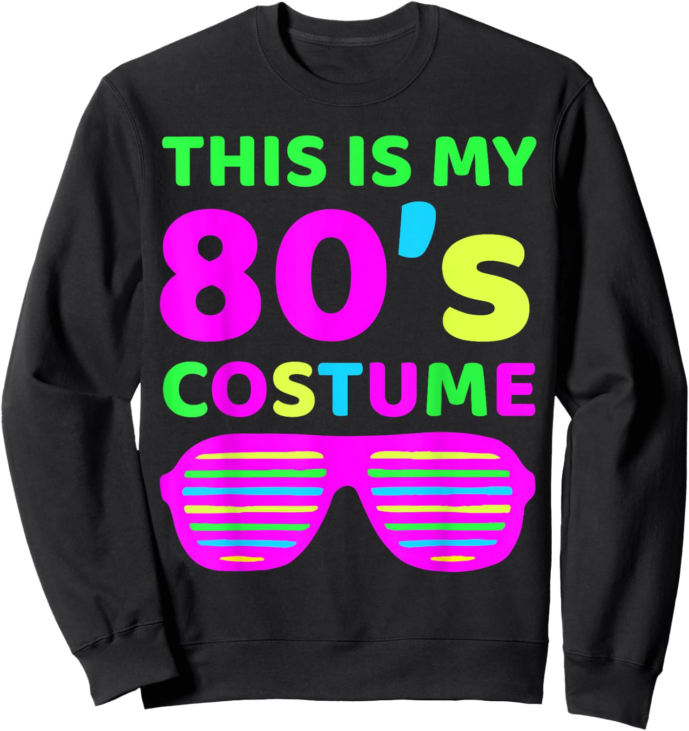 This is my 80's Costume Outfit Eighties Retro Party Design Sweatshirt - Sweatshirt | Black