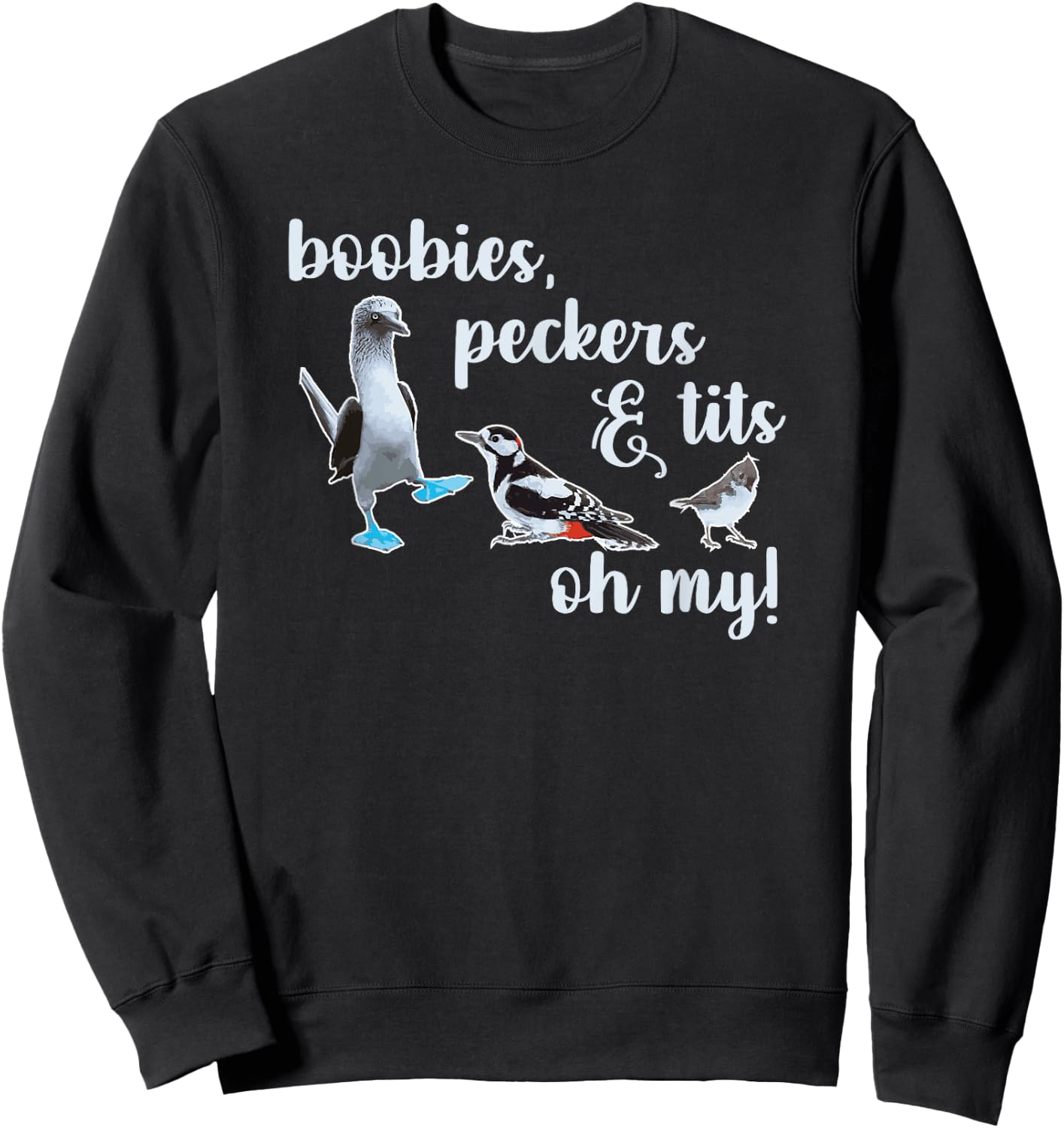 Boobies, Peckers & Tits, Oh My! Birdwatching Sweatshirt - Sweatshirt | Black