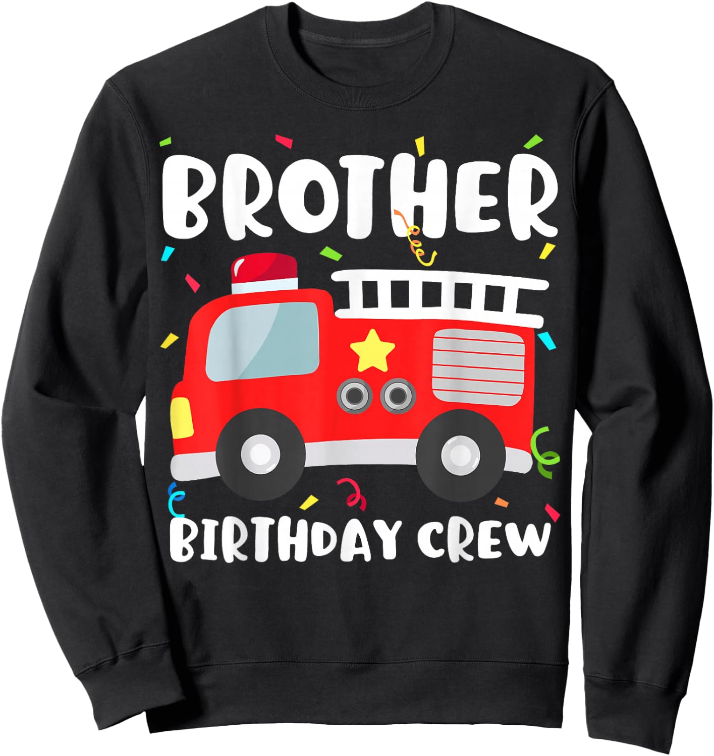 Brother Birthday Crew Fire Truck Party Firefighter Sweatshirt - Sweatshirt | Black